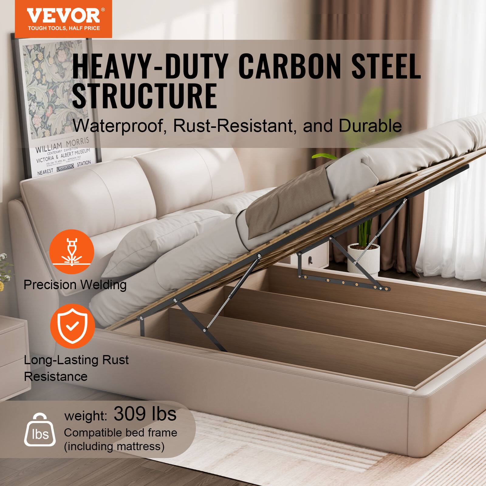 VEVOR TOUGH TOOLS, HALF PRICE

HEAVY-DUTY CARBON STEEL STRUCTURE
Waterproof, Rust-Resistant, and Durable

Precision Welding
Long-Lasting Rust Resistance

Weight: 309 lbs
Compatible bed frame (including mattress)