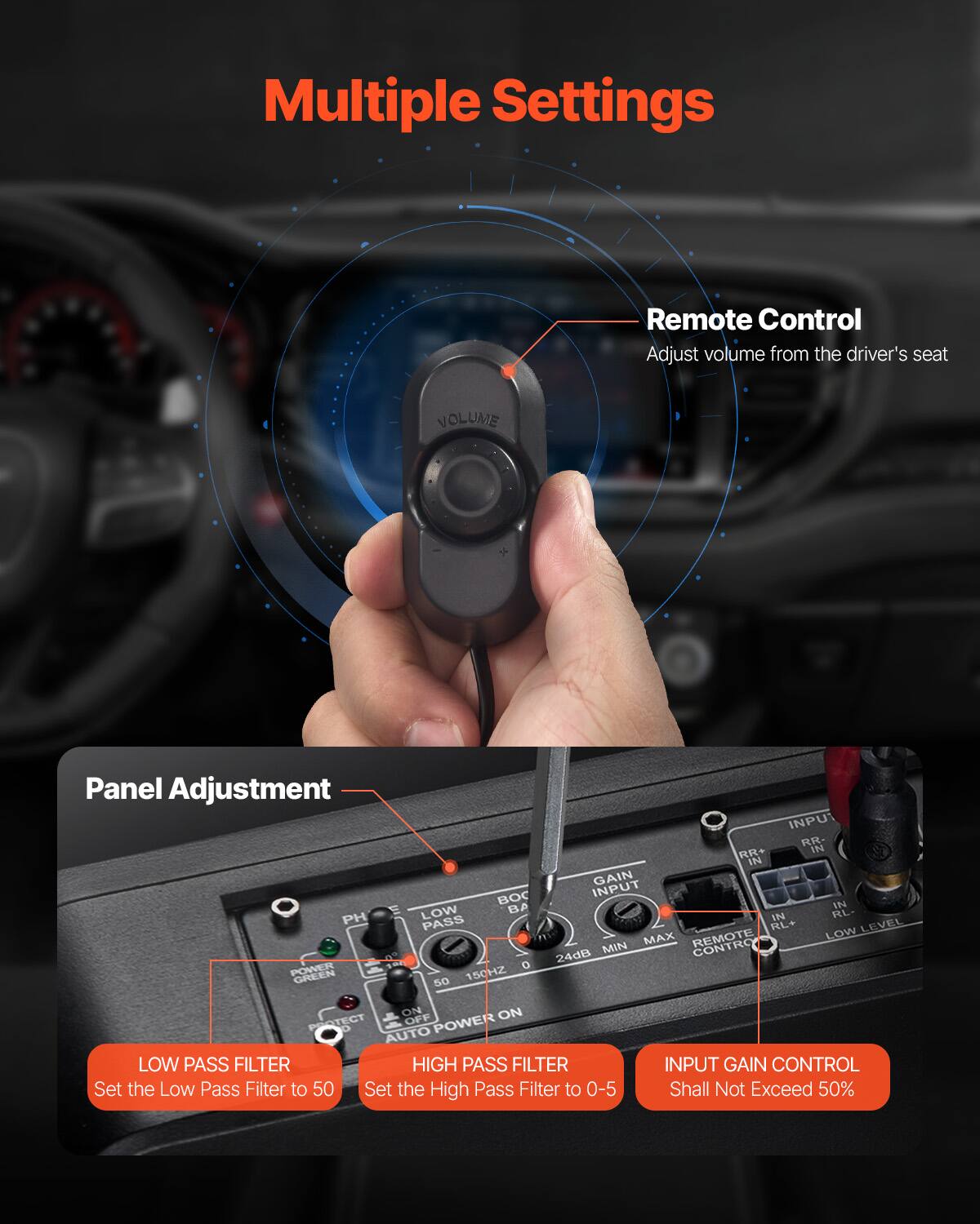 Multiple Settings

Remote Control  
Adjust volume from the driver's seat

Panel Adjustment

LOW PASS FILTER  
Set the Low Pass Filter to 50

HIGH PASS FILTER  
Set the High Pass Filter to 0-5

INPUT GAIN CONTROL  
Shall Not Exceed 50%