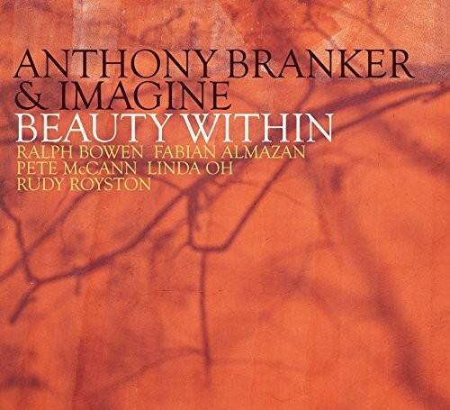 ANTHONY BRANKER & IMAGINE  
BEAUTY WITHIN  
RALPH BOWEN FABIAN ALMAZAN PETE McCANN LINDA OH RUDY ROYSTON