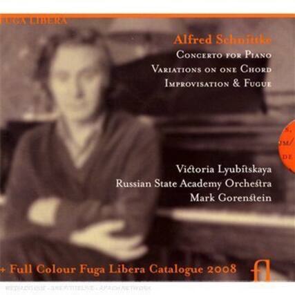 FUGA LIBERA
Alfred Schnittke
CONCERTO FOR PIANO
VARIATIONS ON ONE CHORD
IMPROVISATION & FUGUE
Victoria Lyubitskaya
Russian State Academy Orchestra
Mark Gorenstein
Full Colour Fuga Libera Catalogue 2008
QUE SNEF/ITELIVE APACH NETWORK