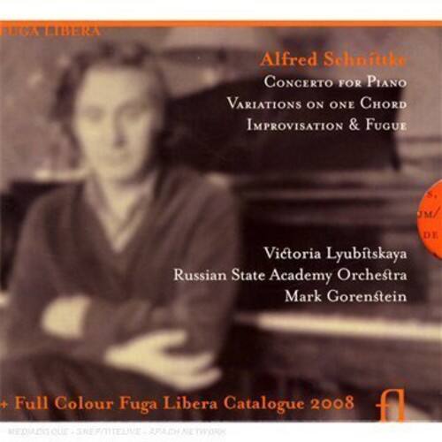 FUGA LIBERA

Alfred Schnittke  
CONCERTO FOR PIANO  
VARIATIONS ON ONE CHORD  
IMPROVISATION & FUGUE

Victoria Lyubitskaya  
Russian State Academy Orchestra  
Mark Gorenstein

Full Colour Fuga Libera Catalogue 2008

QUE SNEF/ITELIVE APACH NETWORK