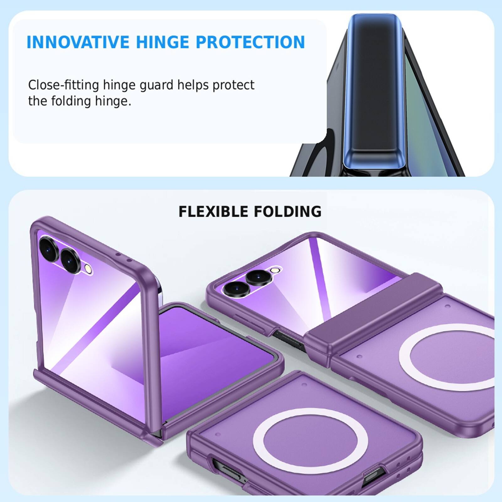 INNOVATIVE HINGE PROTECTION  
Close-fitting hinge guard helps protect the folding hinge.  

FLEXIBLE FOLDING