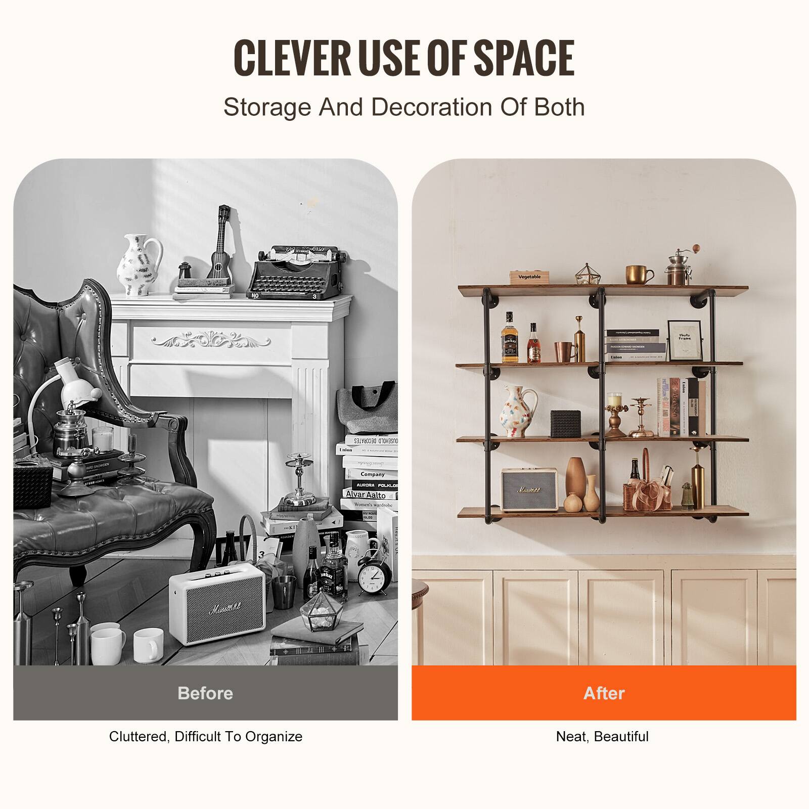 CLEVER USE OF SPACE  
Storage And Decoration Of Both  

Before  
Cluttered, Difficult To Organize  

After  
Neat, Beautiful