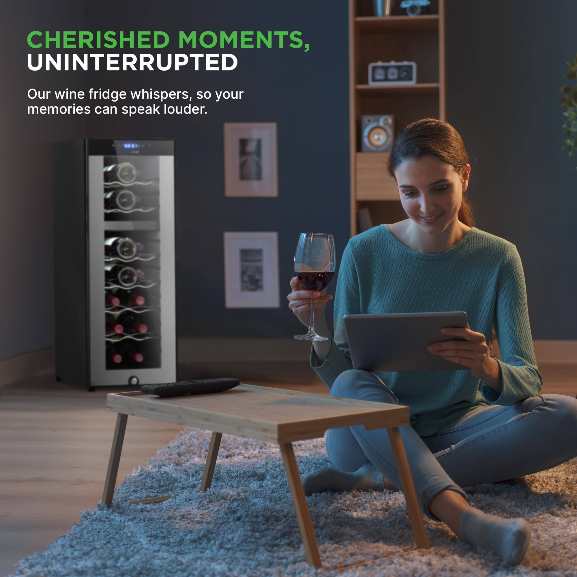 CHERISHED MOMENTS, UNINTERRUPTED

Our wine fridge whispers, so your memories can speak louder.