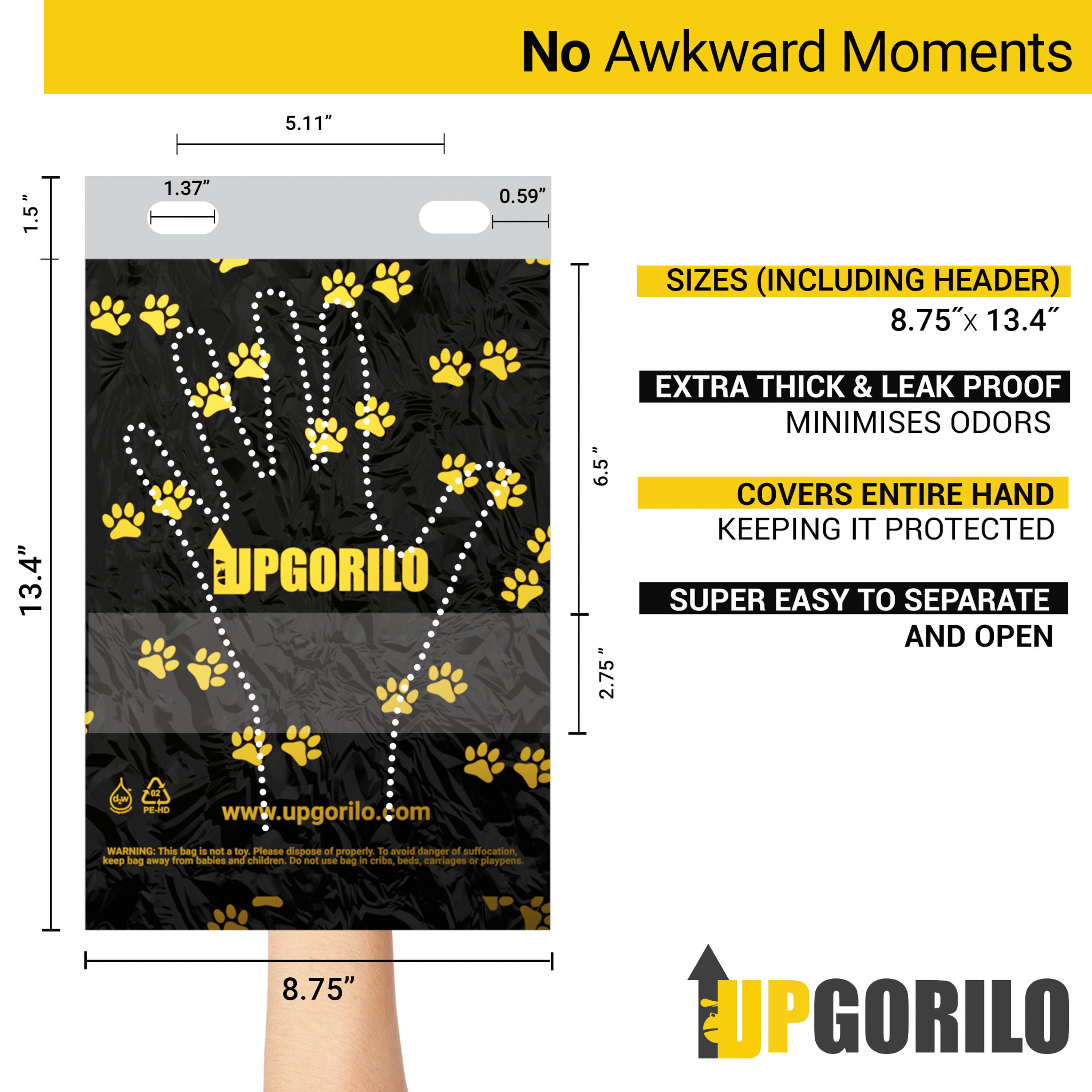 No Awkward Moments

SIZES (INCLUDING HEADER)  
8.75" x 13.4"

EXTRA THICK & LEAK PROOF  
MINIMISES ODORS

COVERS ENTIRE HAND  
KEEPING IT PROTECTED

SUPER EASY TO SEPARATE  
AND OPEN

www.upgorilo.com

WARNING: This bag is not a toy. Please dispose of properly to avoid danger of suffocation. Keep bag away from babies and children. Do not use in cribs, beds, carriages or playpens.

UPGORILO