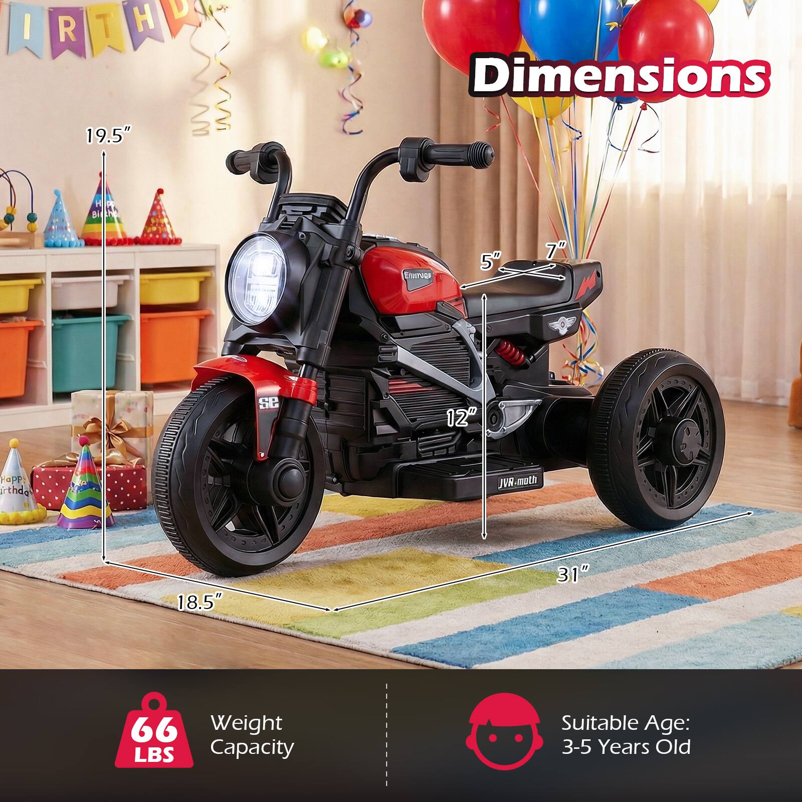 H D I R T H Dimensions 19.5" H B i d i N G B i r m 5" 7" 12" H a P P y r t h d q J V R m o t h 18.5" 31" Weight LBS Capacity Suitable Age: 3-5 Years Old