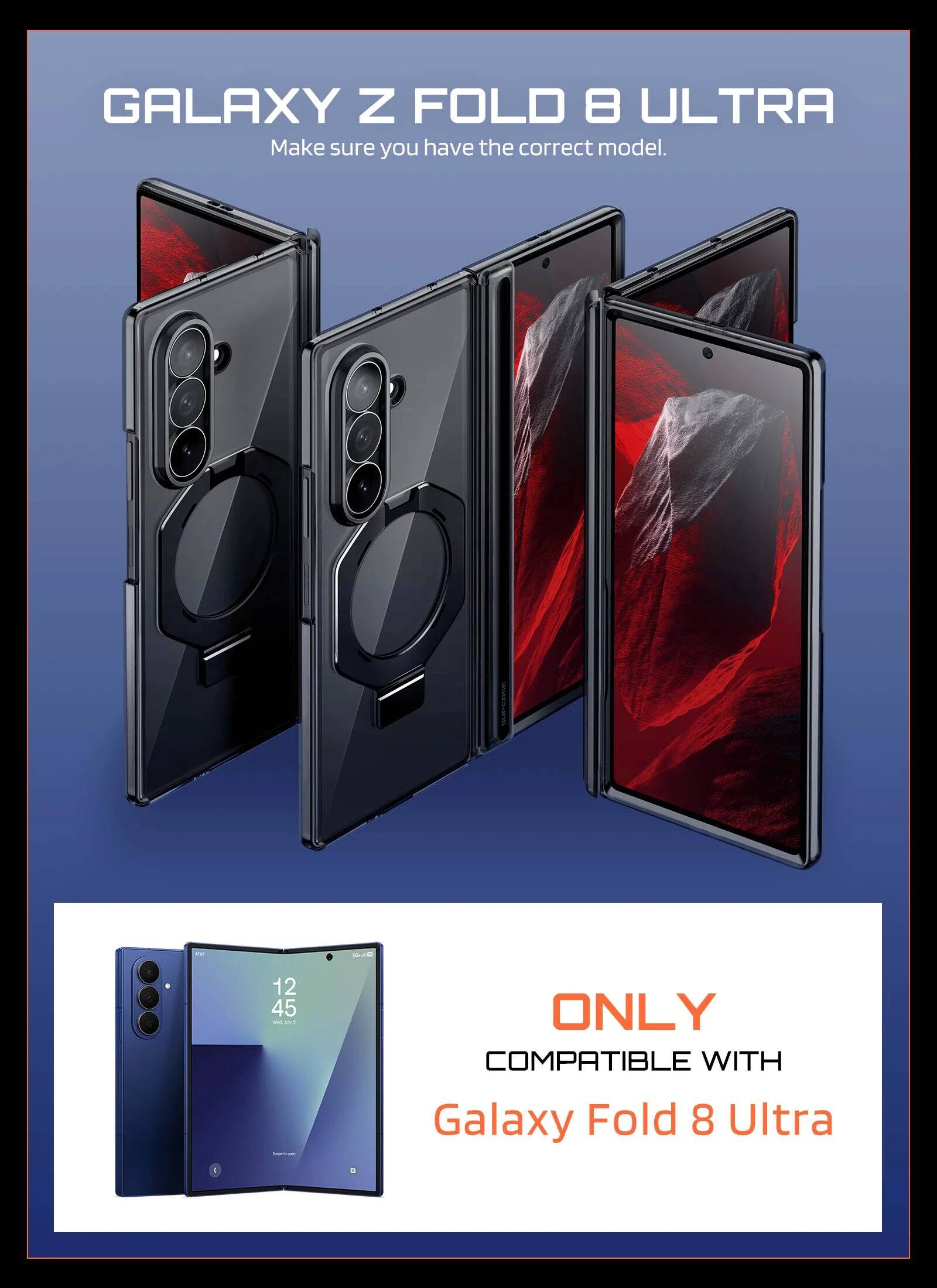 GALAXY Z FOLD 8 ULTRA  
Make sure you have the correct model.  

ONLY COMPATIBLE WITH Galaxy Fold 8 Ultra