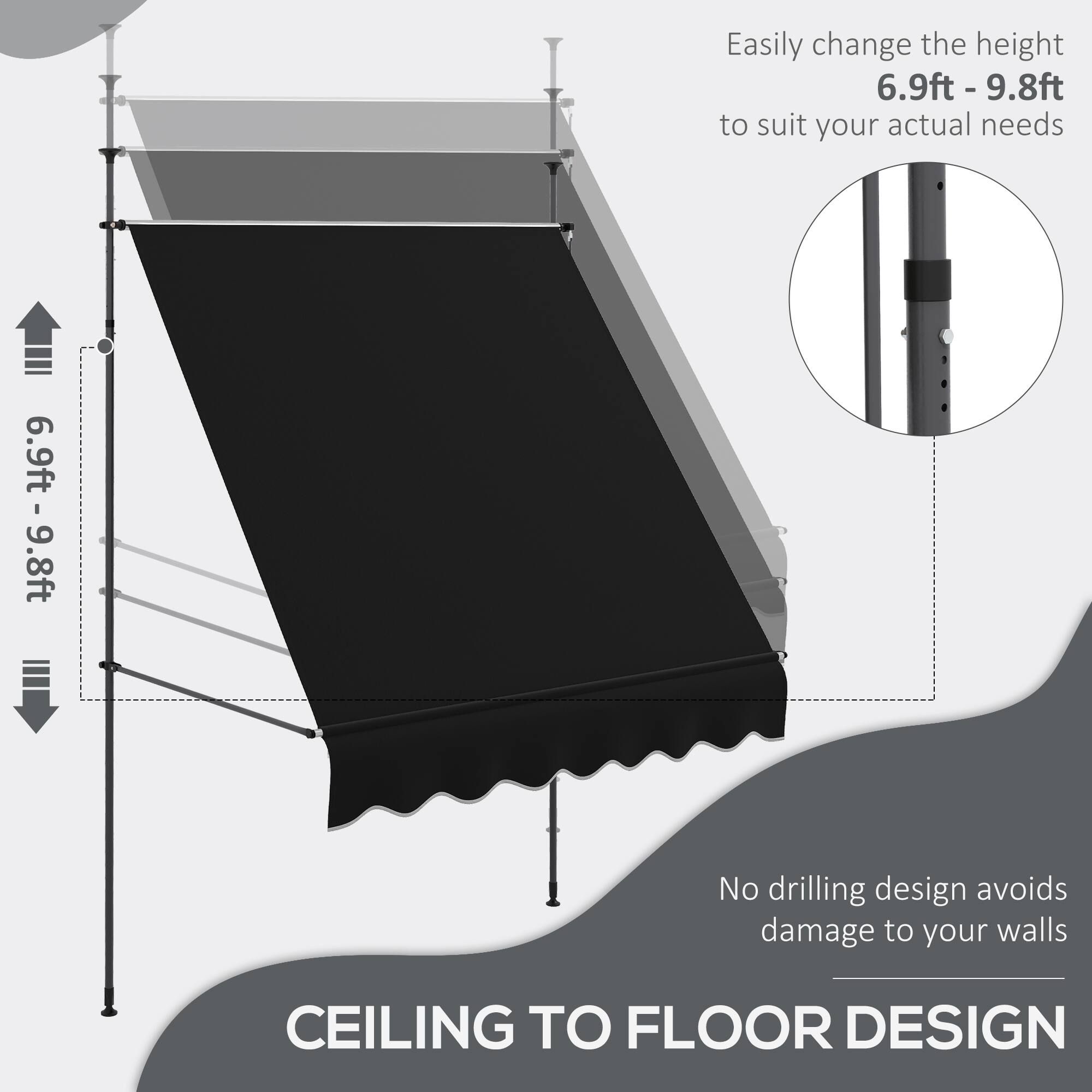 Easily change the height 6.9ft - 9.8ft to suit your actual needs, 6.9ft - 9.8ft, No drilling design avoids damage to your walls, CEILING TO FLOOR DESIGN