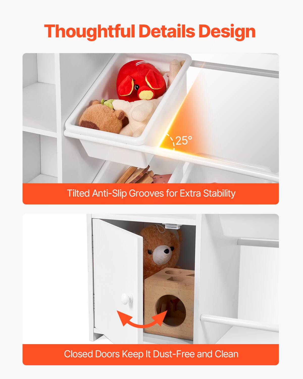 Thoughtful Details Design

- Tilted Anti-Slip Grooves for Extra Stability
- Closed Doors Keep It Dust-Free and Clean