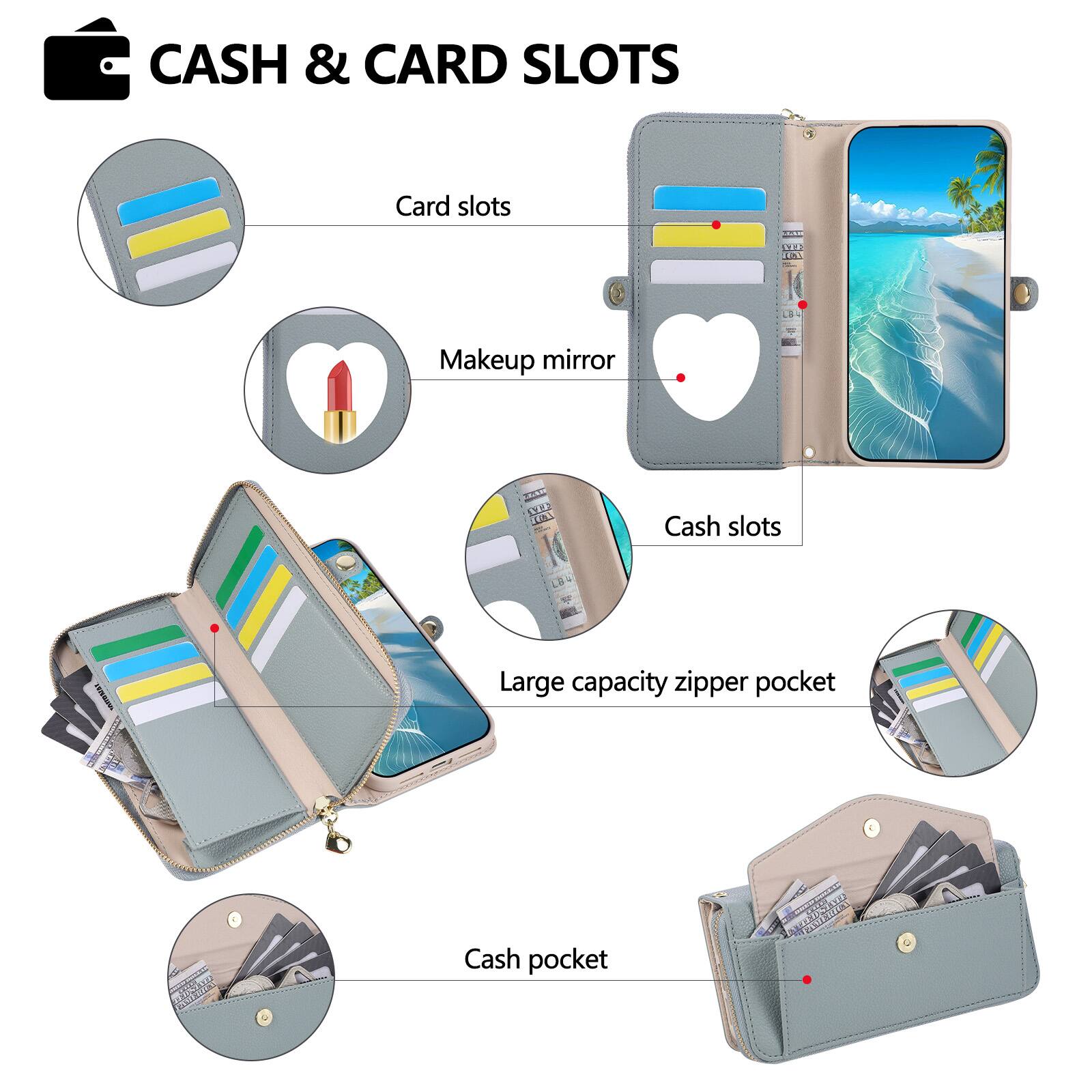 CASH & CARD SLOTS

- Card slots
- Makeup mirror
- Cash slots
- Large capacity zipper pocket
- Cash pocket