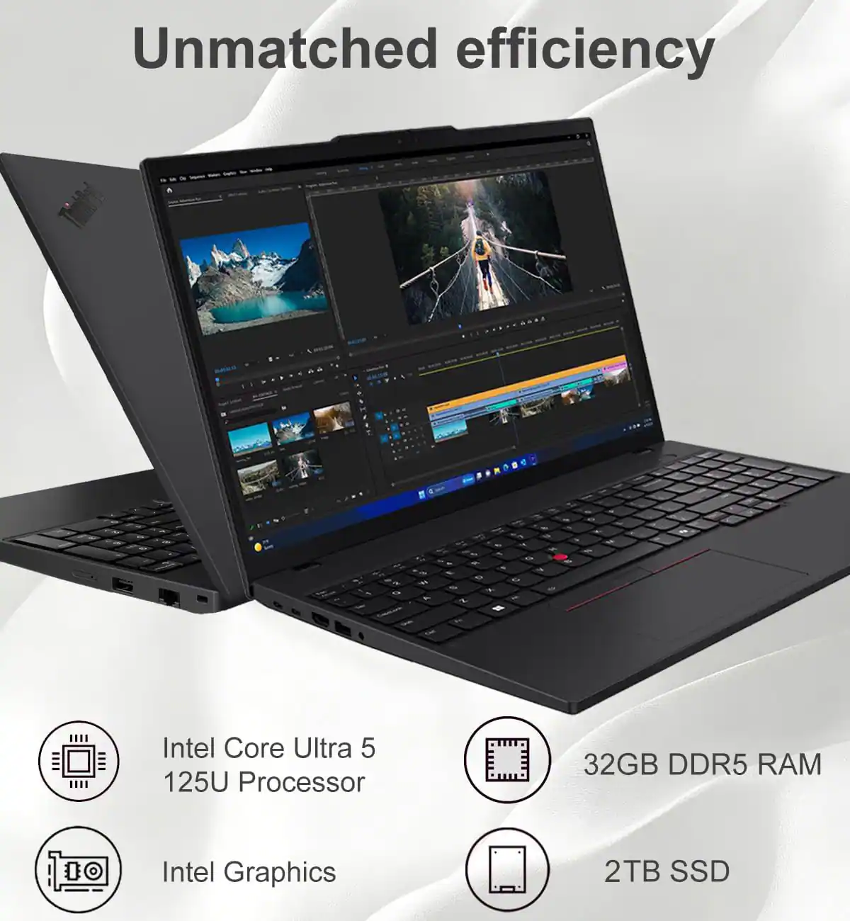 Unmatched efficiency

- Intel Core Ultra 5 125U Processor
- 32GB DDR5 RAM
- Intel Graphics
- 2TB SSD