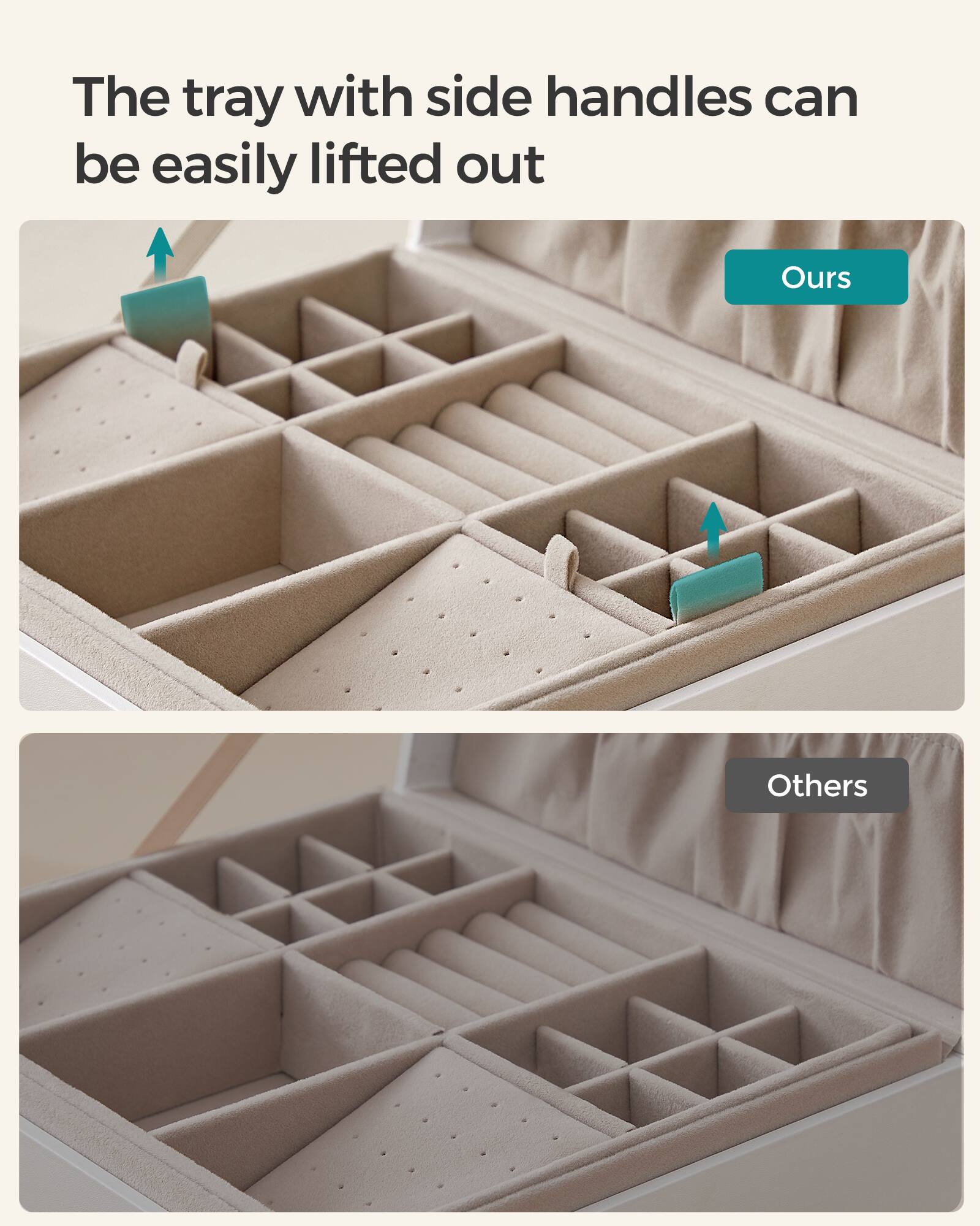 The tray with side handles can be easily lifted out

Ours

Others