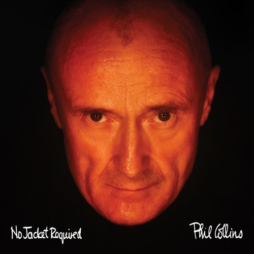 No Jacket Required  
Phil Collins