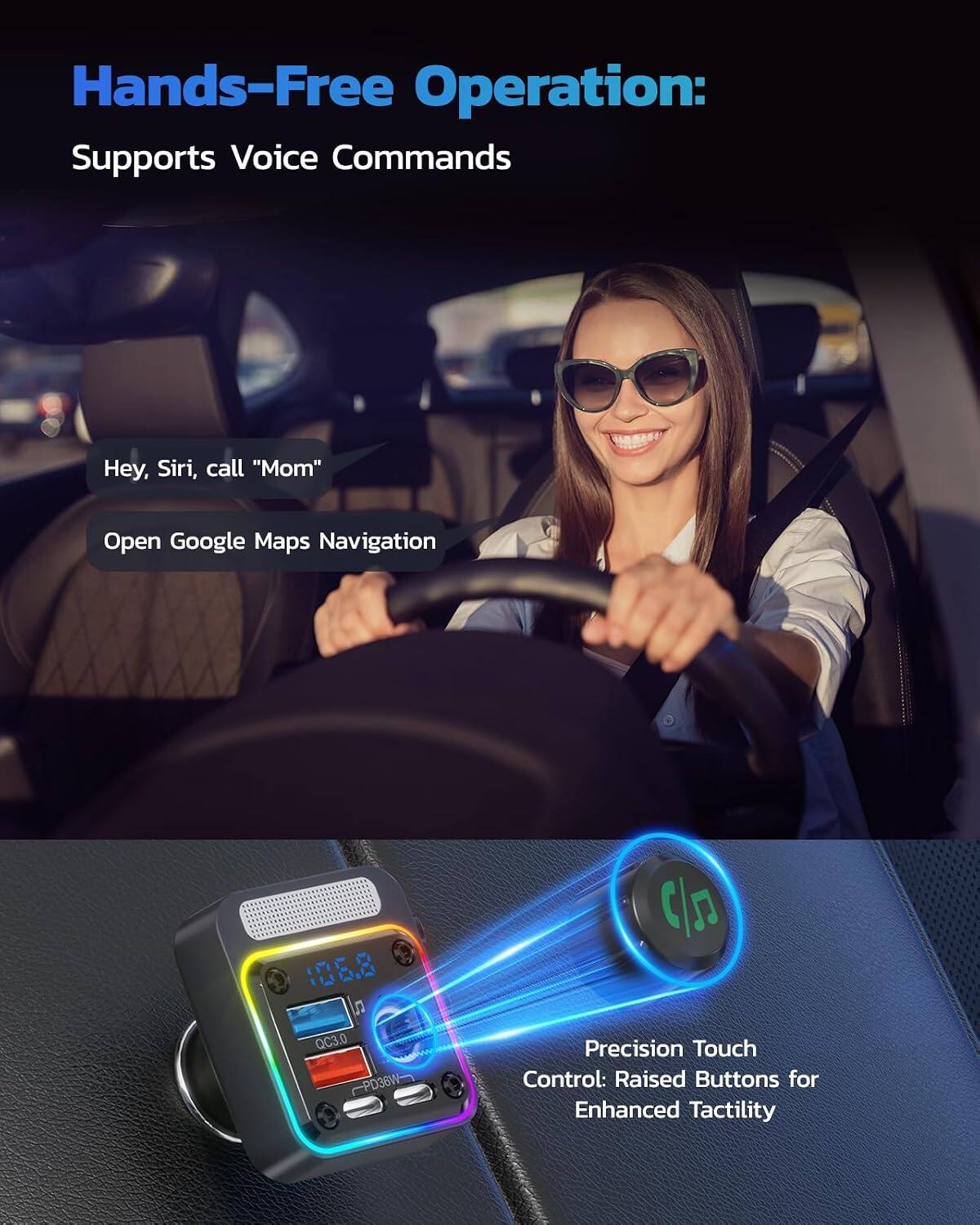 Hands-Free Operation: Supports Voice Commands

Hey, Siri, call "Mom"
Open Google Maps Navigation

106.8

QC3.0 PD36W

Precision Touch Control: Raised Buttons for Enhanced Tactility