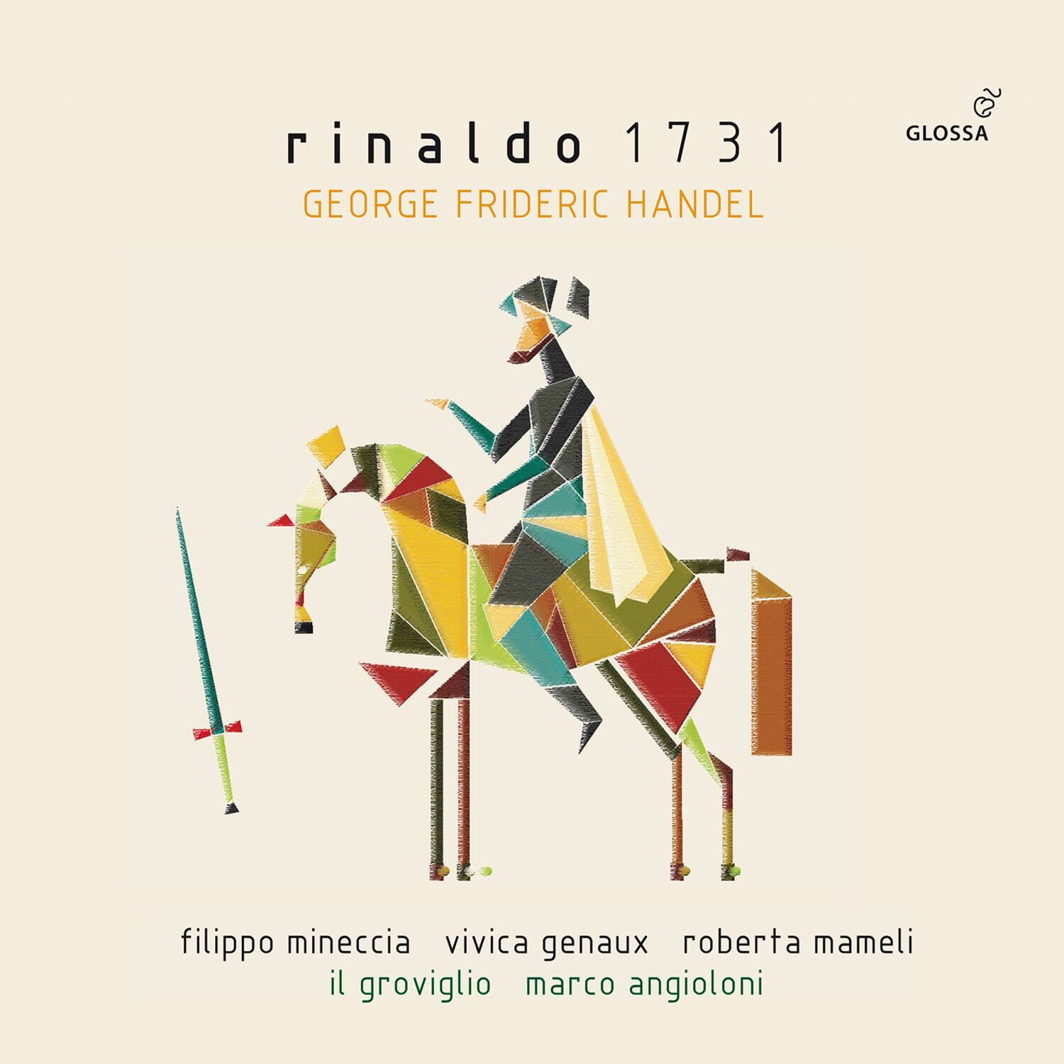 rinaldo 1731  
GEORGE FRIDERIC HANDEL  

filippo mineccia  
vivica genaux  
roberta mameli  
il groviglio  
marco angioloni  

GLOSSA