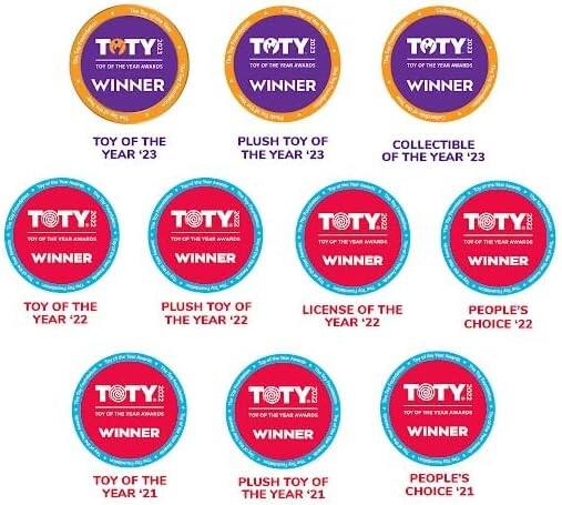 TOTY 2023 TOY OF THE YEAR WINNER  
TOTY 2023 PLUSH TOY OF THE YEAR WINNER  
TOTY 2023 COLLECTIBLE OF THE YEAR WINNER  
TOTY 2022 TOY OF THE YEAR WINNER  
TOTY 2022 PLUSH TOY OF THE YEAR WINNER  
TOTY 2022 LICENSE OF THE YEAR WINNER  
TOTY 2022 PEOPLE'S CHOICE WINNER  
TOTY 2021 TOY OF THE YEAR WINNER  
TOTY 2021 PLUSH TOY OF THE YEAR WINNER  
TOTY 2021 PEOPLE'S CHOICE WINNER