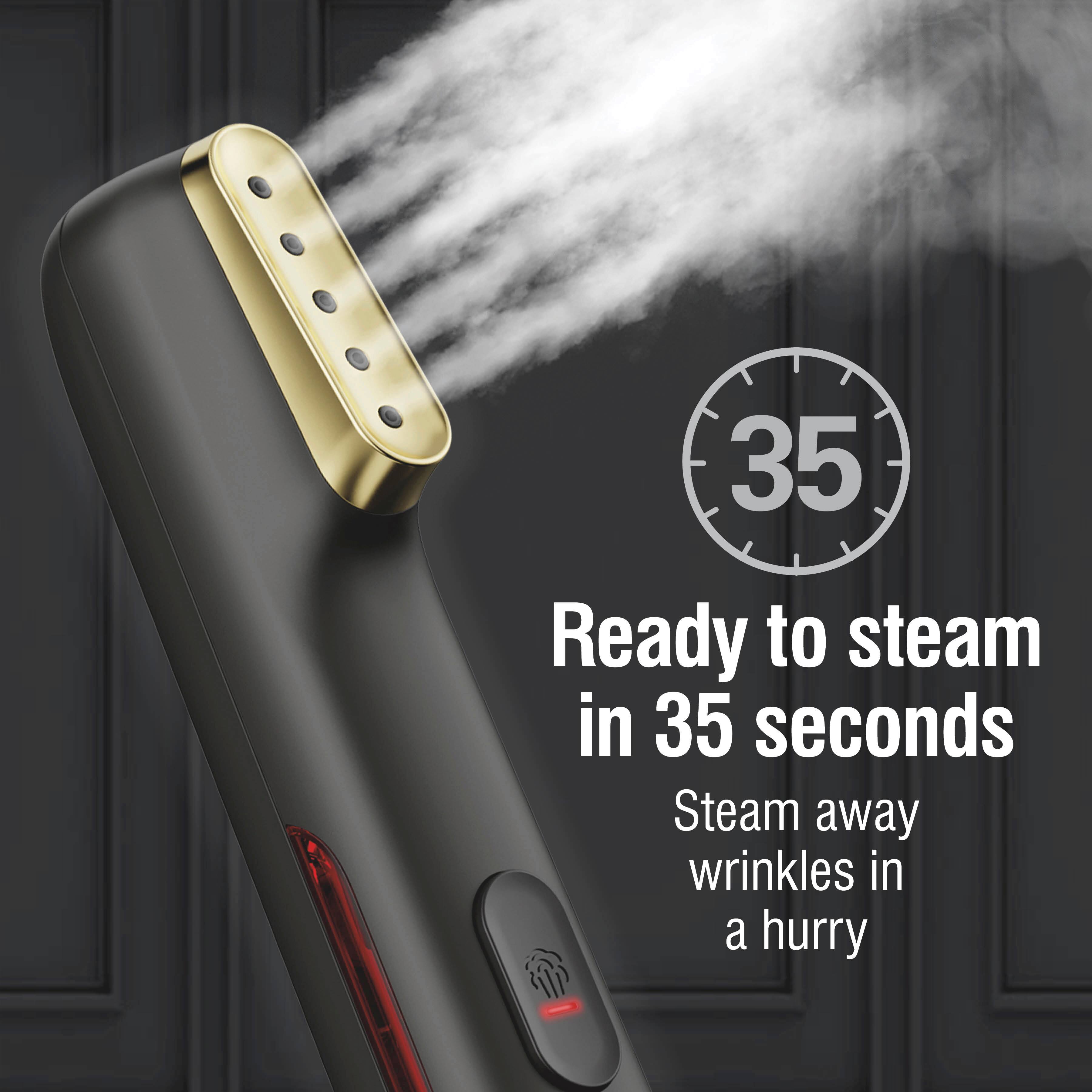 Ready to steam in 35 seconds  
Steam away wrinkles in a hurry