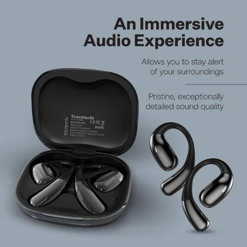 An Immersive Audio Experience  
Allows you to stay alert of your surroundings  

TravelerAl  
CER CE R&  
transonix  
Mode1A39  
INOuE  
300mA  
RoHS  
Eated  
50NAA  
Baitery Capasity  
Sntn in Orene  

Pristine, exceptionally detailed sound quality