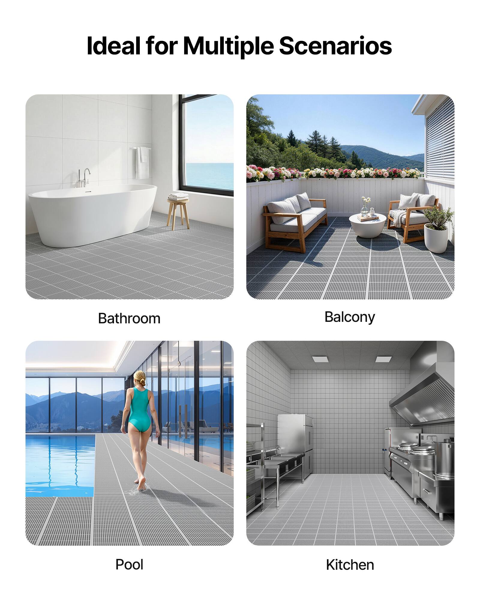 Ideal for Multiple Scenarios

Bathroom  
Balcony  
Pool  
Kitchen