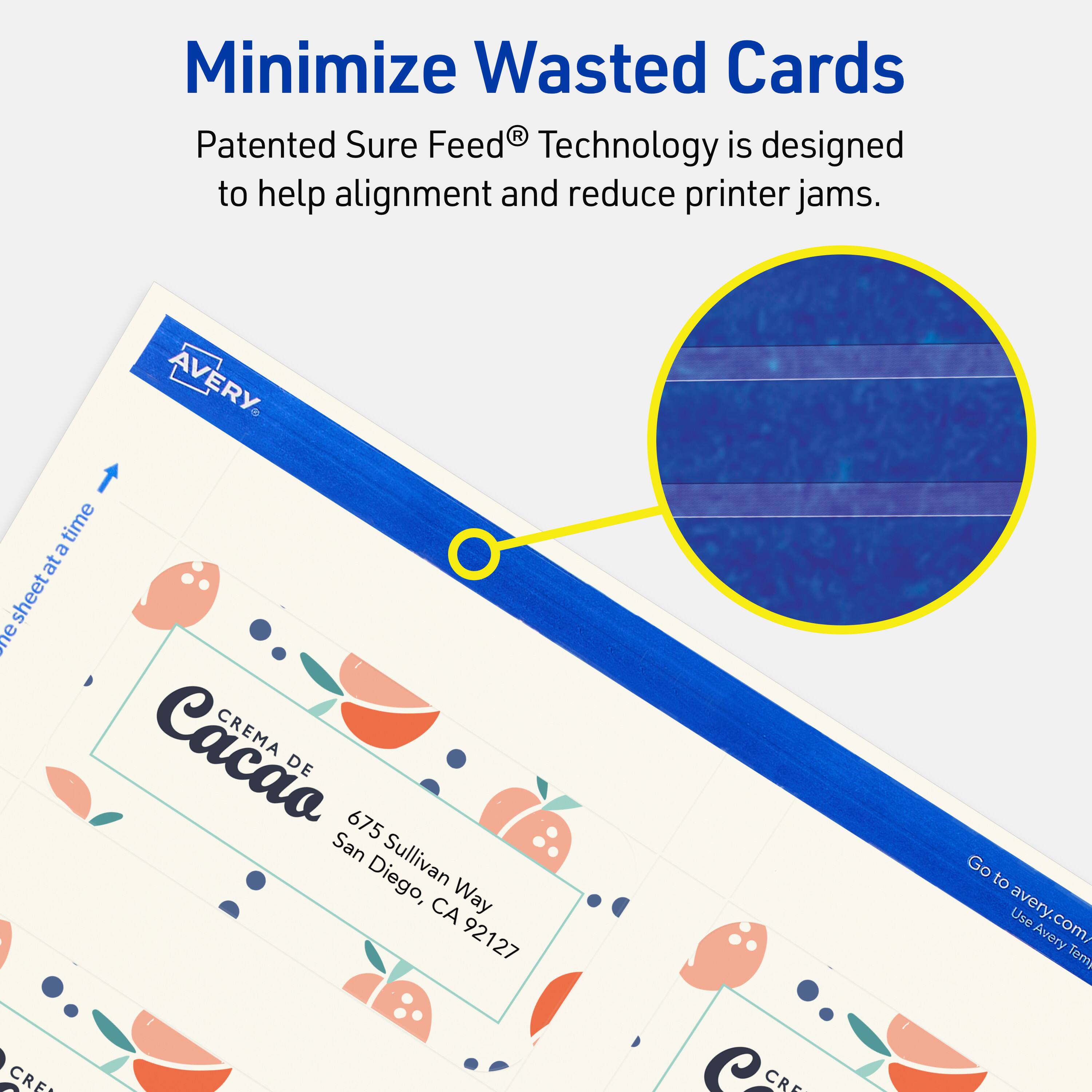 Minimize Wasted Cards

Patented Sure Feed® Technology is designed to help alignment and reduce printer jams.

AVERY

CREMA DE Cacao  
675 Sullivan Way  
San Diego, CA 92127

Go to avery.com/  
Use Avery Templates