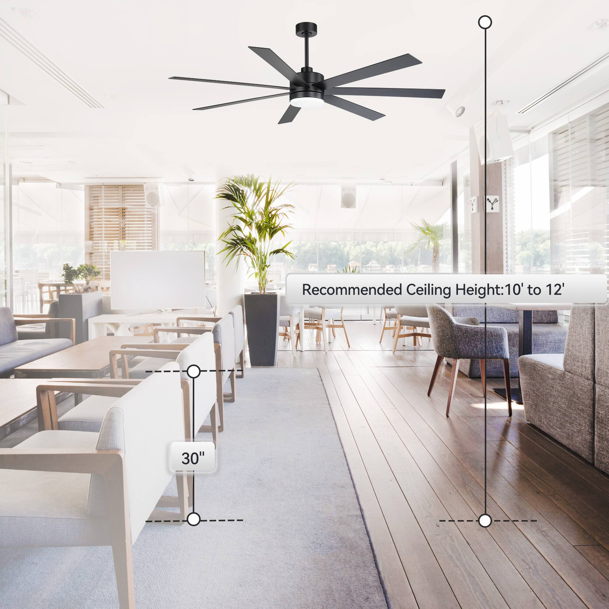 Recommended Ceiling Height: 10' to 12'  
30"