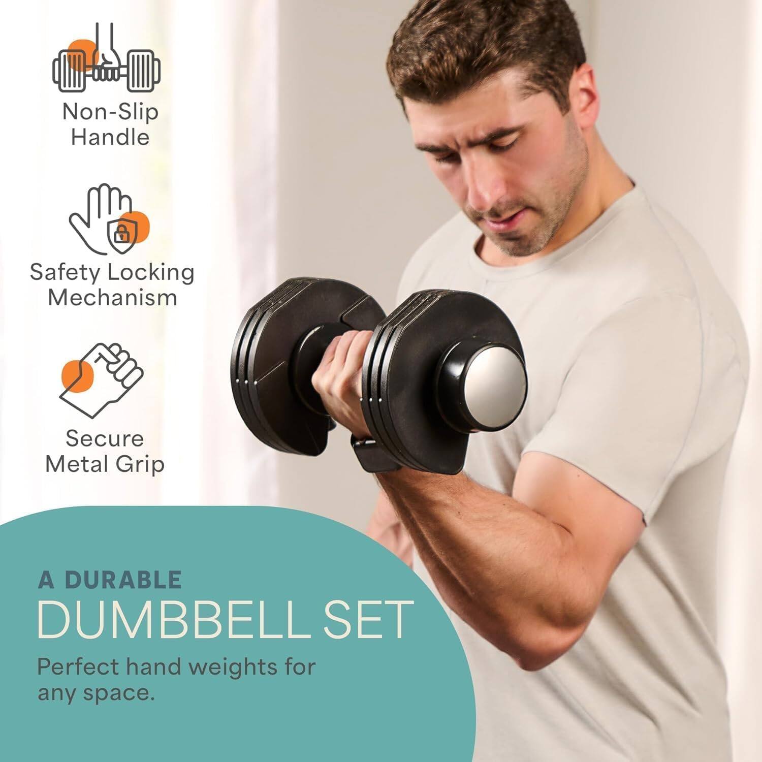 Non-Slip Handle  
Safety Locking Mechanism  
Secure Metal Grip  

A DURABLE DUMBBELL SET  
Perfect hand weights for any space.