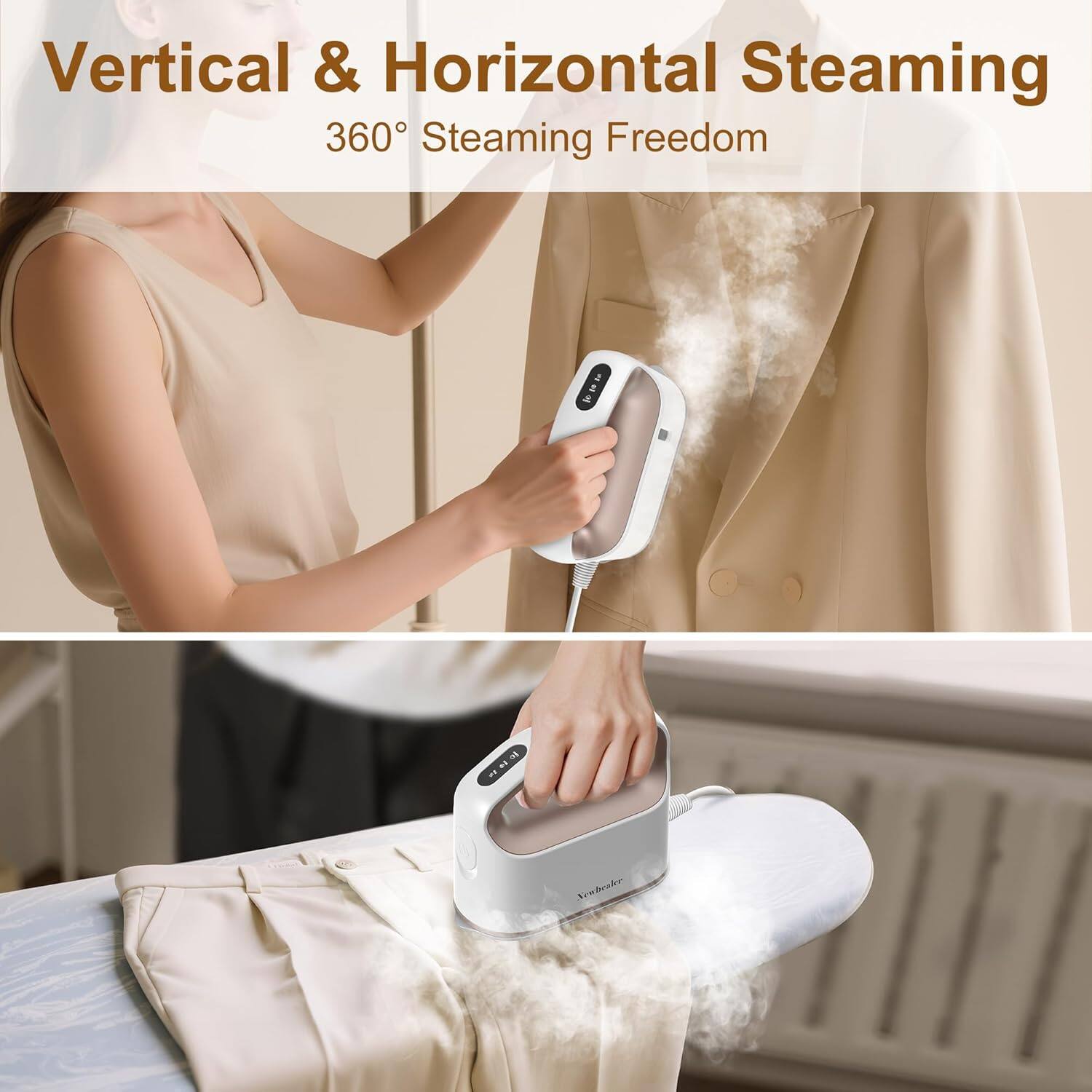 Vertical & Horizontal Steaming  
360° Steaming Freedom