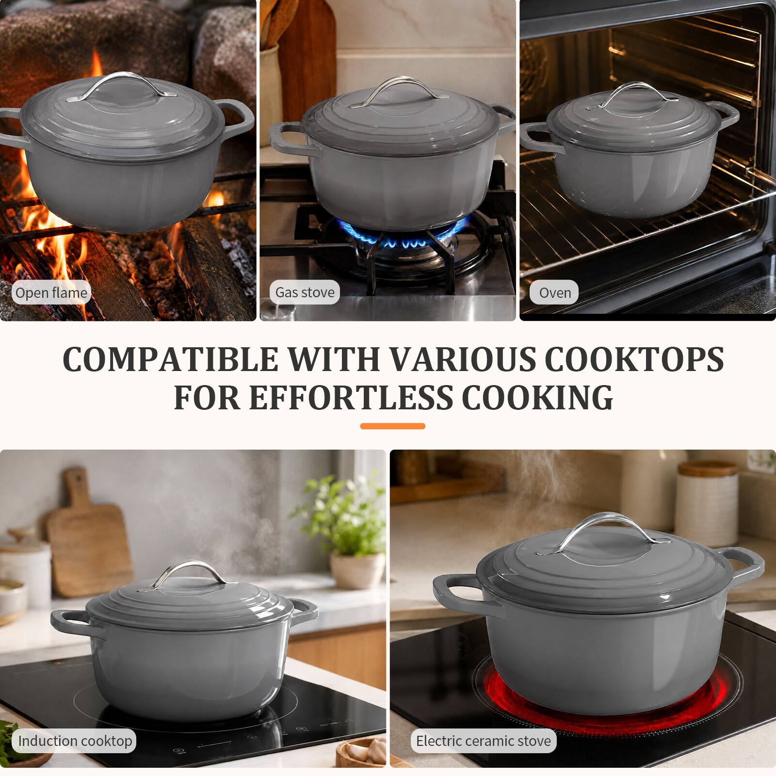 Open flame  
Gas stove  
Oven  
COMPATIBLE WITH VARIOUS COOKTOPS FOR EFFORTLESS COOKING  
Induction cooktop  
Electric ceramic stove