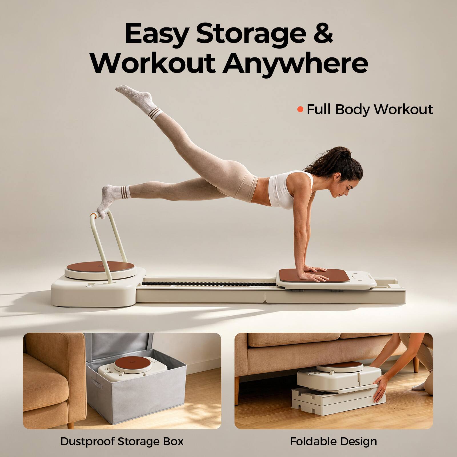 Easy Storage & Workout Anywhere  
Full Body Workout  
Dustproof Storage Box  
Foldable Design