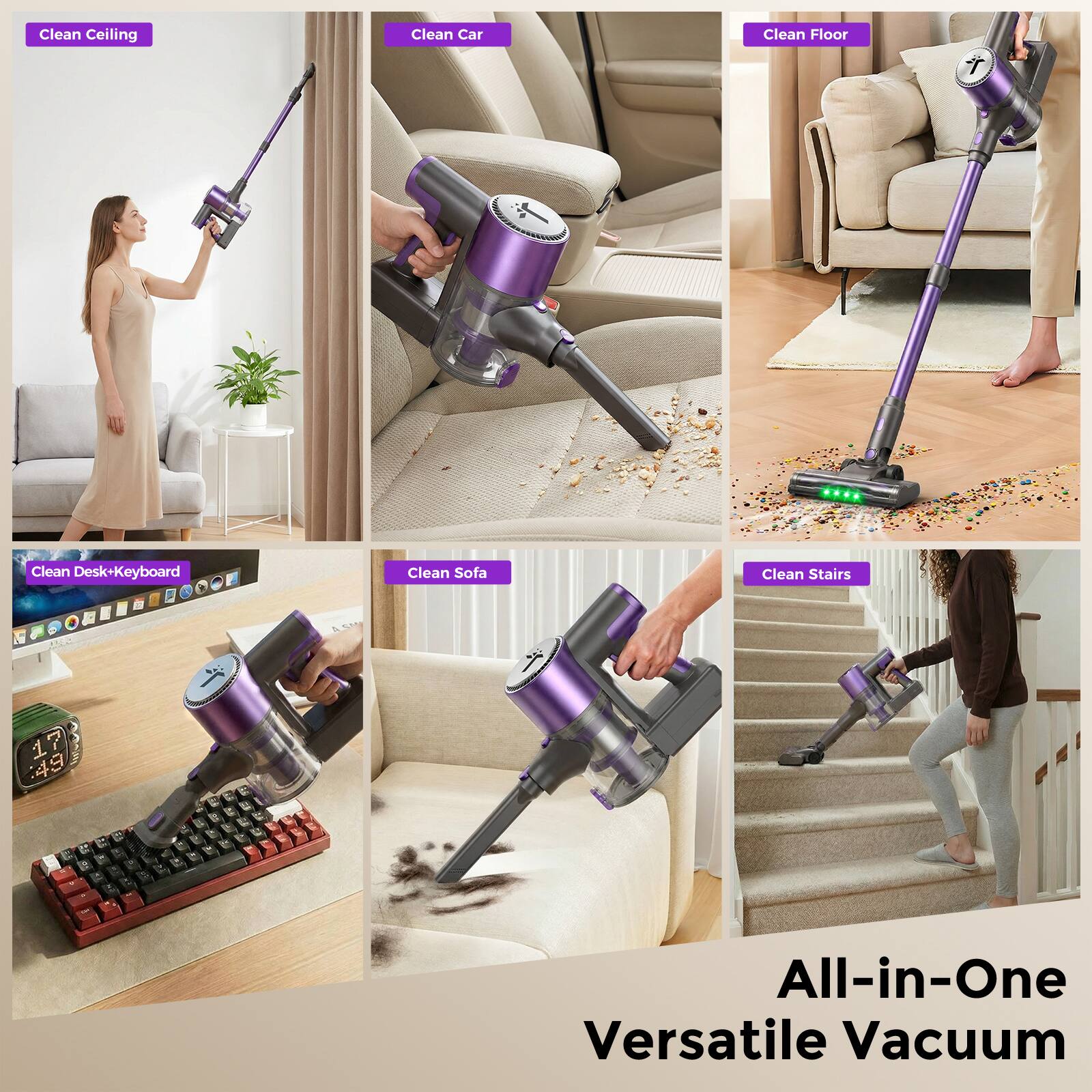 Clean Ceiling  
Clean Car  
Clean Floor  
Clean Desk + Keyboard  
Clean Sofa  
Clean Stairs  

All-in-One Versatile Vacuum