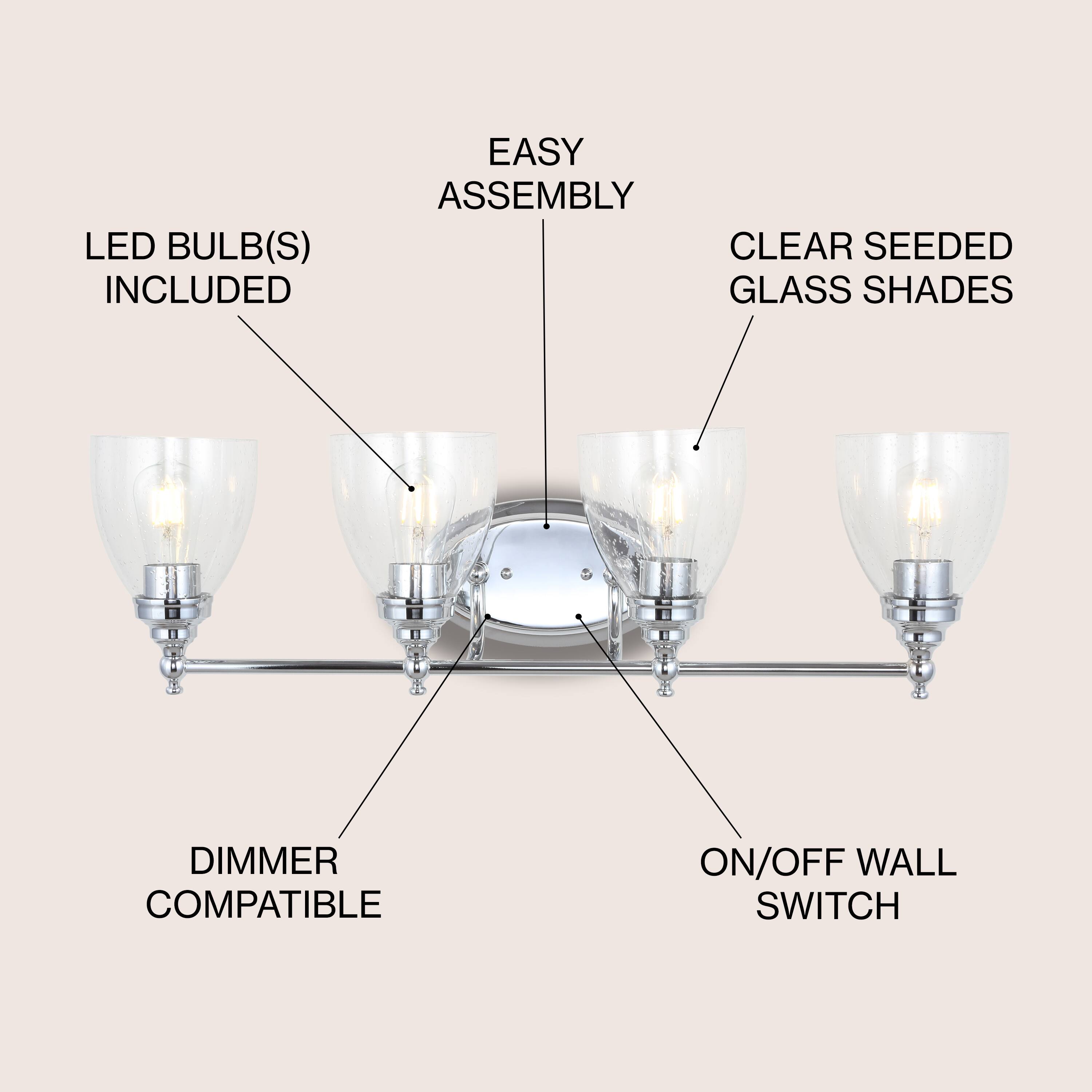 LED BULB(S) INCLUDED  
EASY ASSEMBLY  
CLEAR SEEDED GLASS SHADES  
DIMMER COMPATIBLE  
ON/OFF WALL SWITCH
