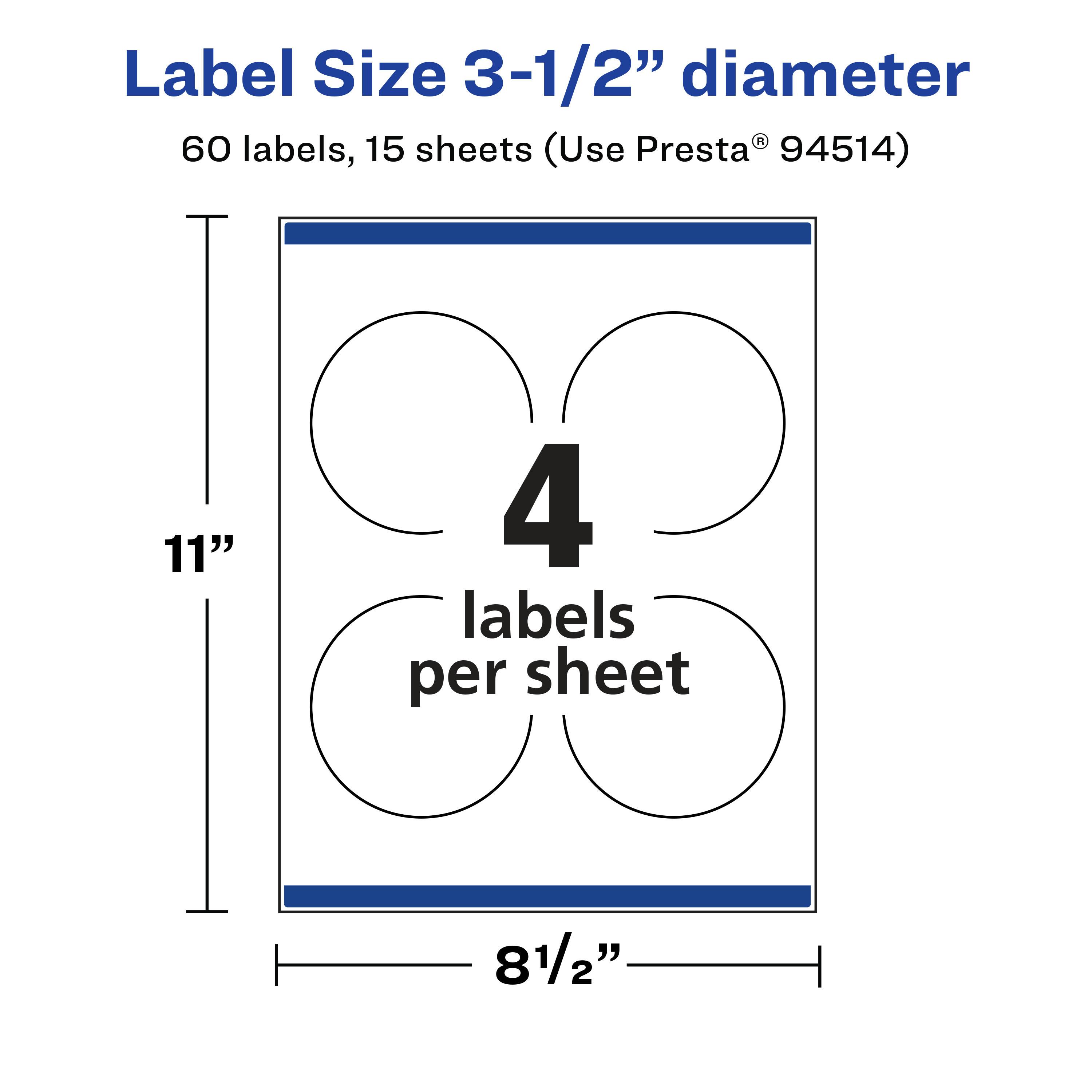 Label Size 3-1/2" diameter  
60 labels, 15 sheets (Use Presta® 94514)  
11" x 81/2"  
4 labels per sheet