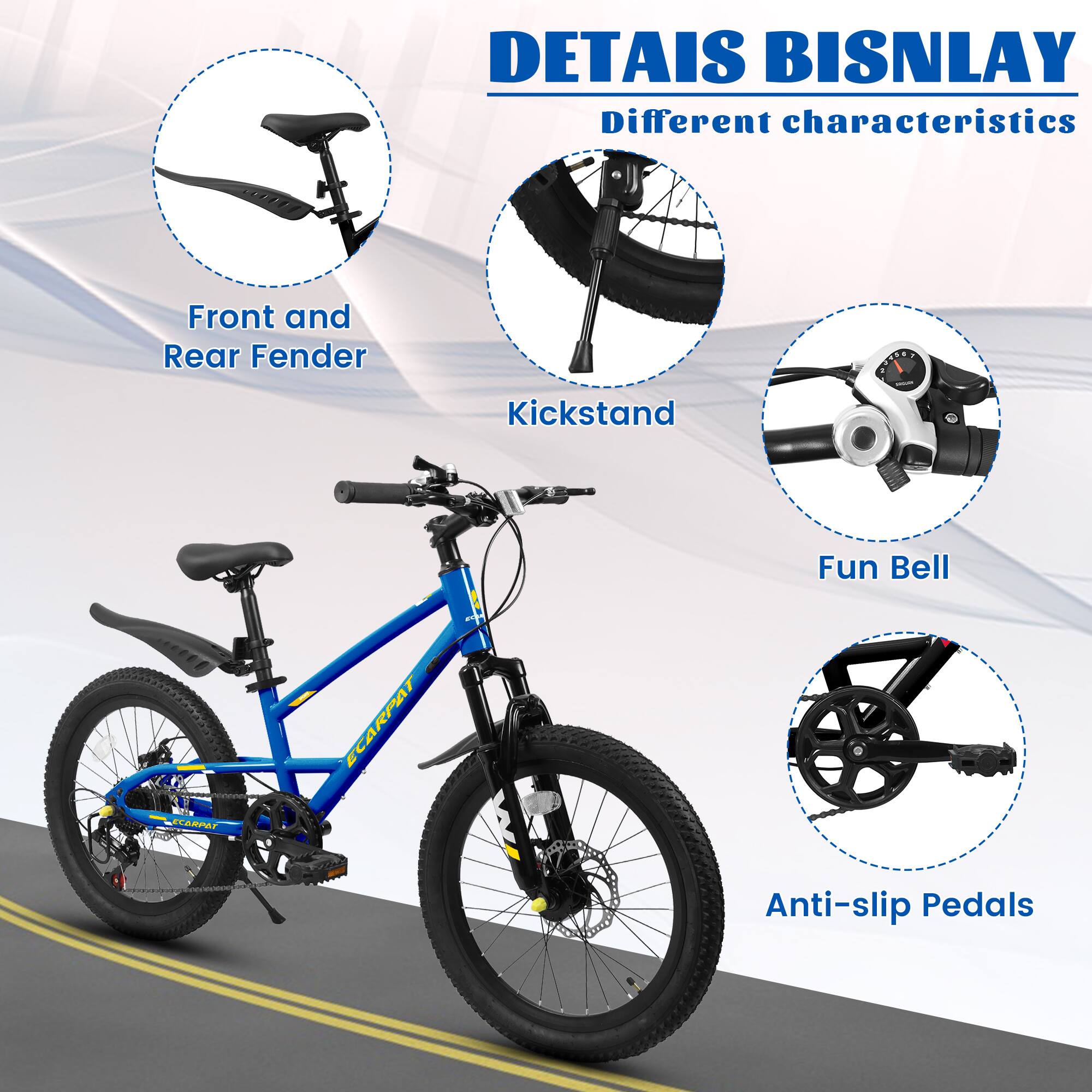DETAIS BISNAY  
Different characteristics  

- Front and Rear Fender  
- Kickstand  
- Fun Bell  
- Anti-slip Pedals