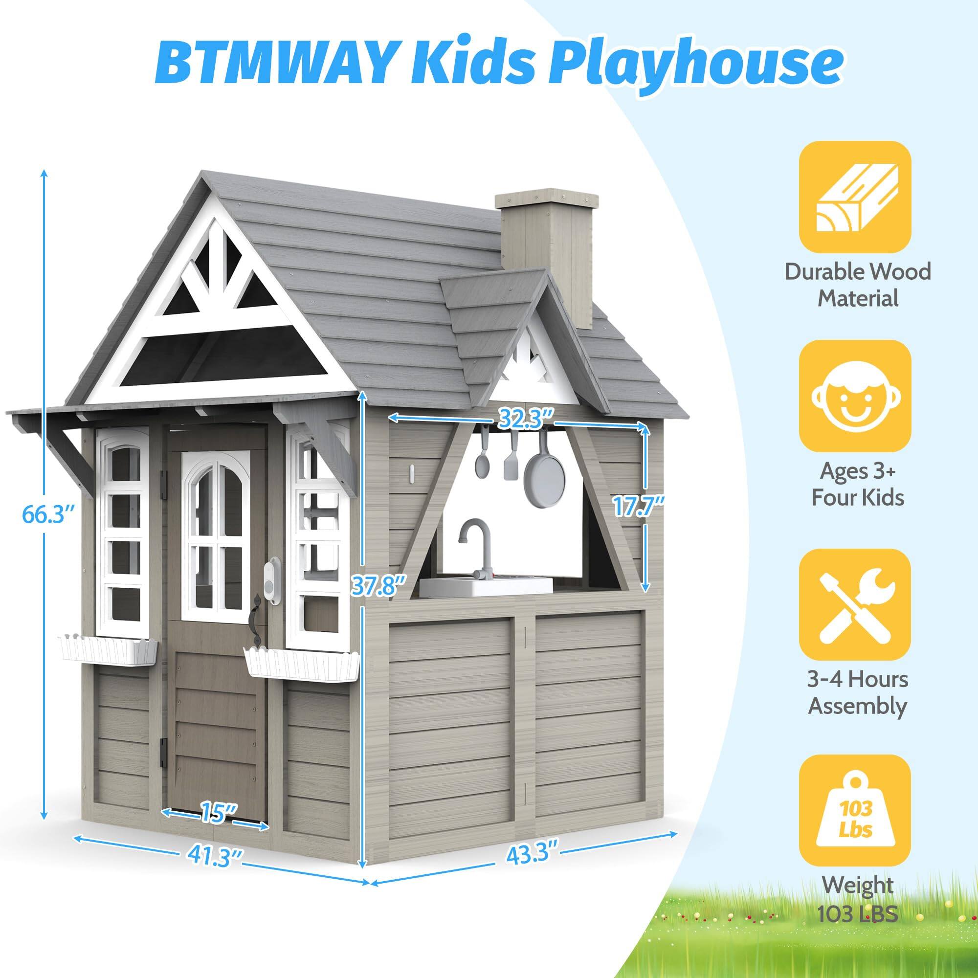 BTMWAY Kids Playhouse  
Durable Wood Material  
32.3" x 66.3" x 17.7"  
Ages 3+  
Four Kids  
3-4 Hours Assembly  
15" x 41.3" x 43.3"  
Weight: 103 LBS