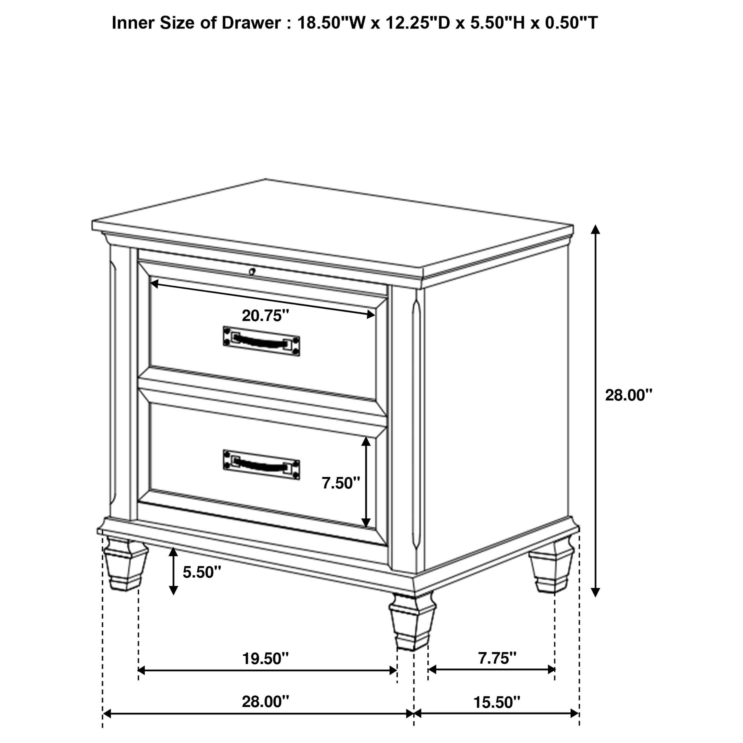 Inner Size of Drawer: 18.50"W x 12.25"D x 5.50"H x 0.50"T

20.75"
28.00"
7.50"
5.50"
19.50"
7.75"
28.00"
15.50"