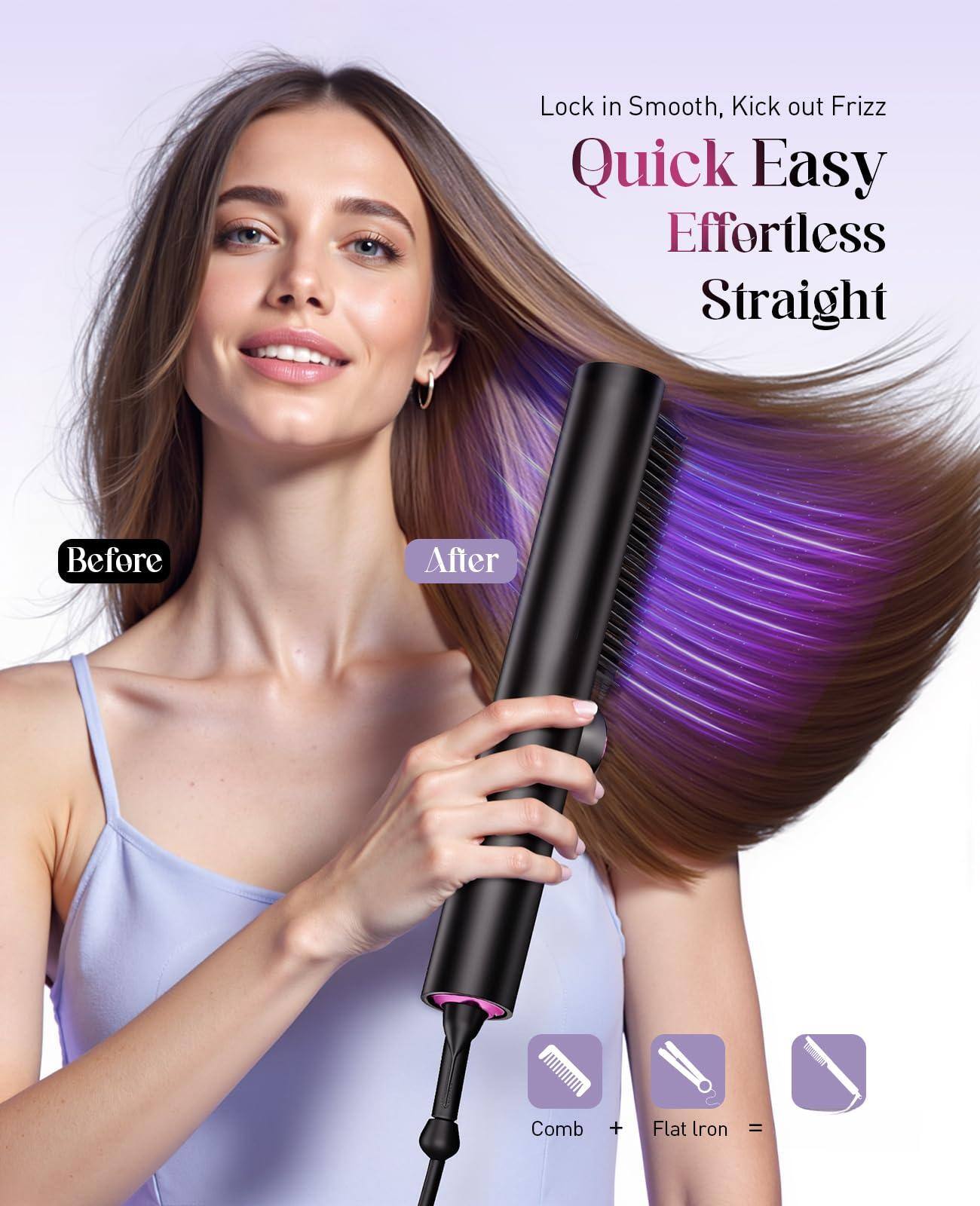 Lock in Smooth, Kick out Frizz

Quick Easy Effortless Straight

Before After

Comb + Flat Iron =