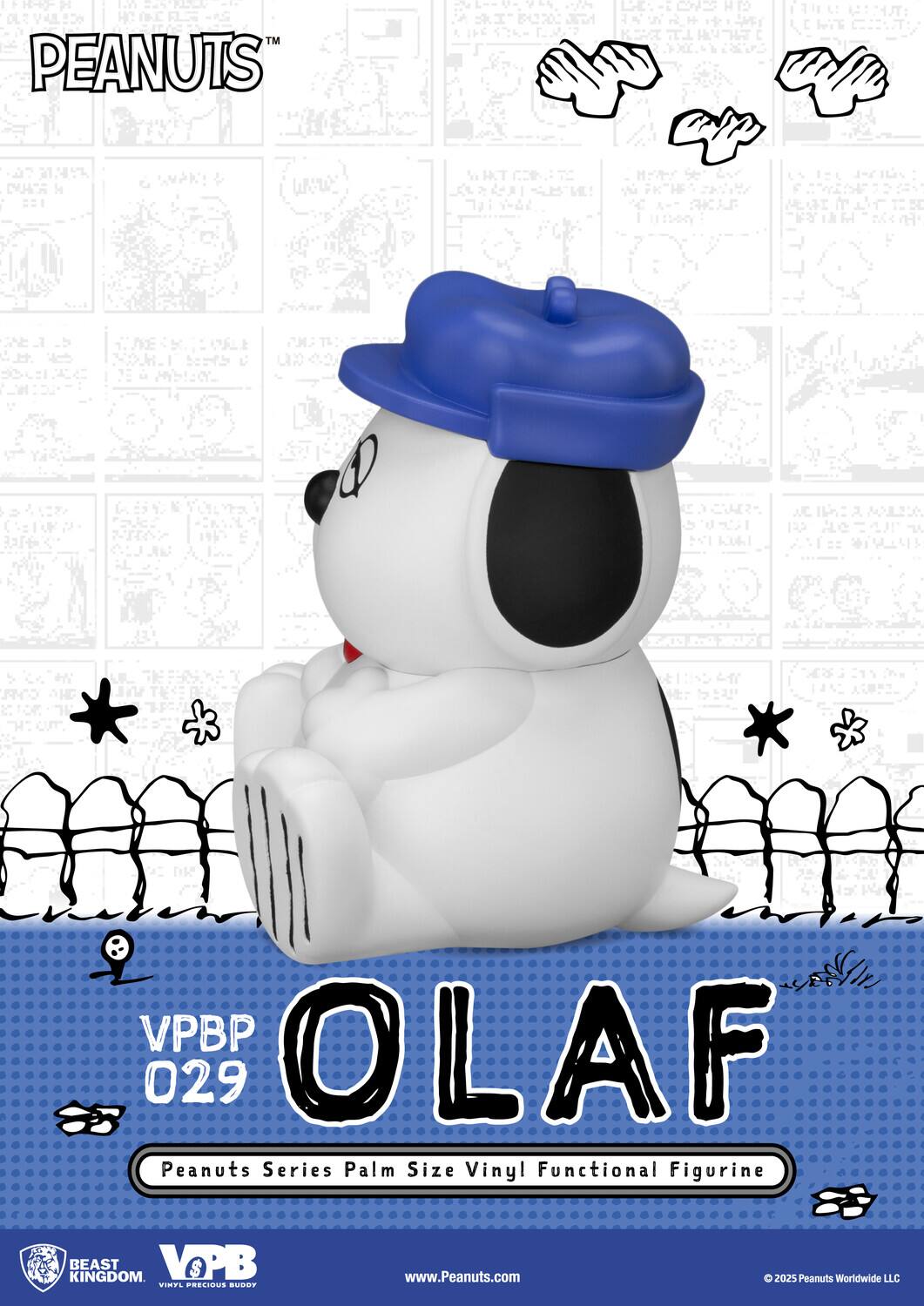 PEANUTS™

VPBP 029

OLAF

Peanuts Series Palm Size Vinyl Functional Figurine

BEAST KINGDOM
VINYL PRECIOUS BUDDY

www.Peanuts.com

© 2025 Peanuts Worldwide LLC