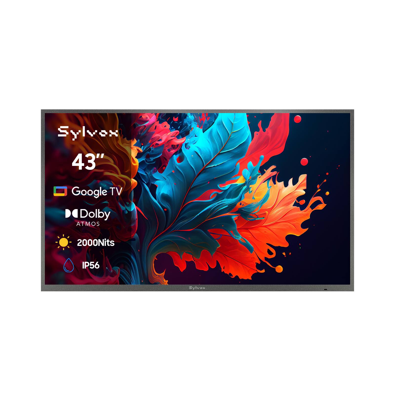 Sylvox 43"  
Google TV Dolby ATMOS  
2000Nits  
IP56  
Sylvox