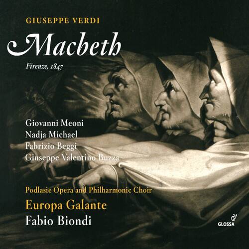 GIUSEPPE VERDI  
Macbeth  
Firenze, 1847  

Giovanni Meoni  
Nadja Michael  
Fabrizio Beggi  
Giuseppe Valentino Buzza  

Podlasie Opera and Philharmonic Choir  
Europa Galante  
Fabio Biondi  

GLOSSA