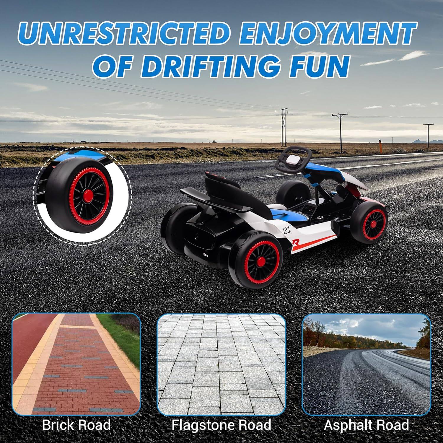 UNRESTRICTED ENJOYMENT OF DRIFTING FUN

Brick Road  
Flagstone Road  
Asphalt Road