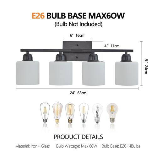 E26 BULB BASE MAX60W (Bulb Not Included)  
6" 16cm  
4" 11cm  
9" 24cm  
24" 63cm  

PRODUCT DETAILS  
Material: Iron + Glass  
Bulb Wattage: Max 60W  
Bulb Base: E26 - 4Bulbs