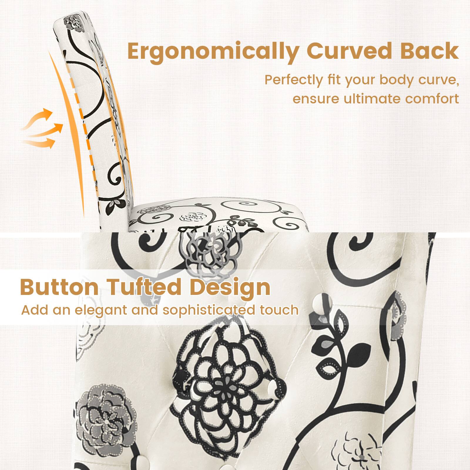 Ergonomically Curved Back  
Perfectly fit your body curve, ensure ultimate comfort  

Button Tufted Design  
Add an elegant and sophisticated touch