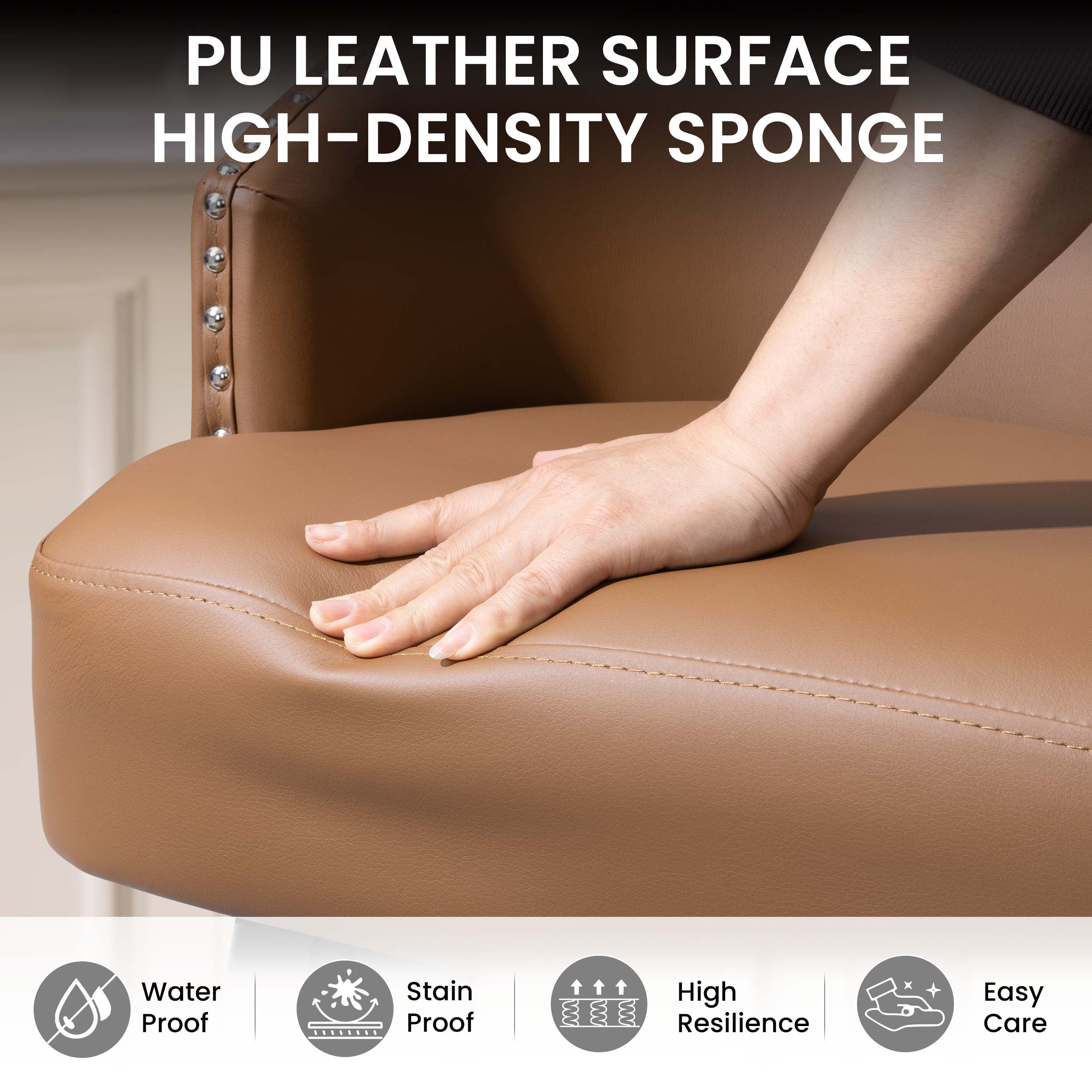 PU LEATHER SURFACE HIGH-DENSITY SPONGE

Water Proof
Stain Proof
High Resilience
Easy Care