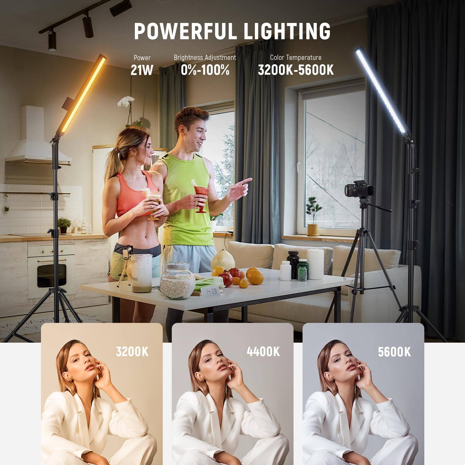 POWERFUL LIGHTING

- Power: 21W
- Brightness Adjustment: 0%-100%
- Color Temperature: 3200K-5600K

3200K  
4400K  
5600K