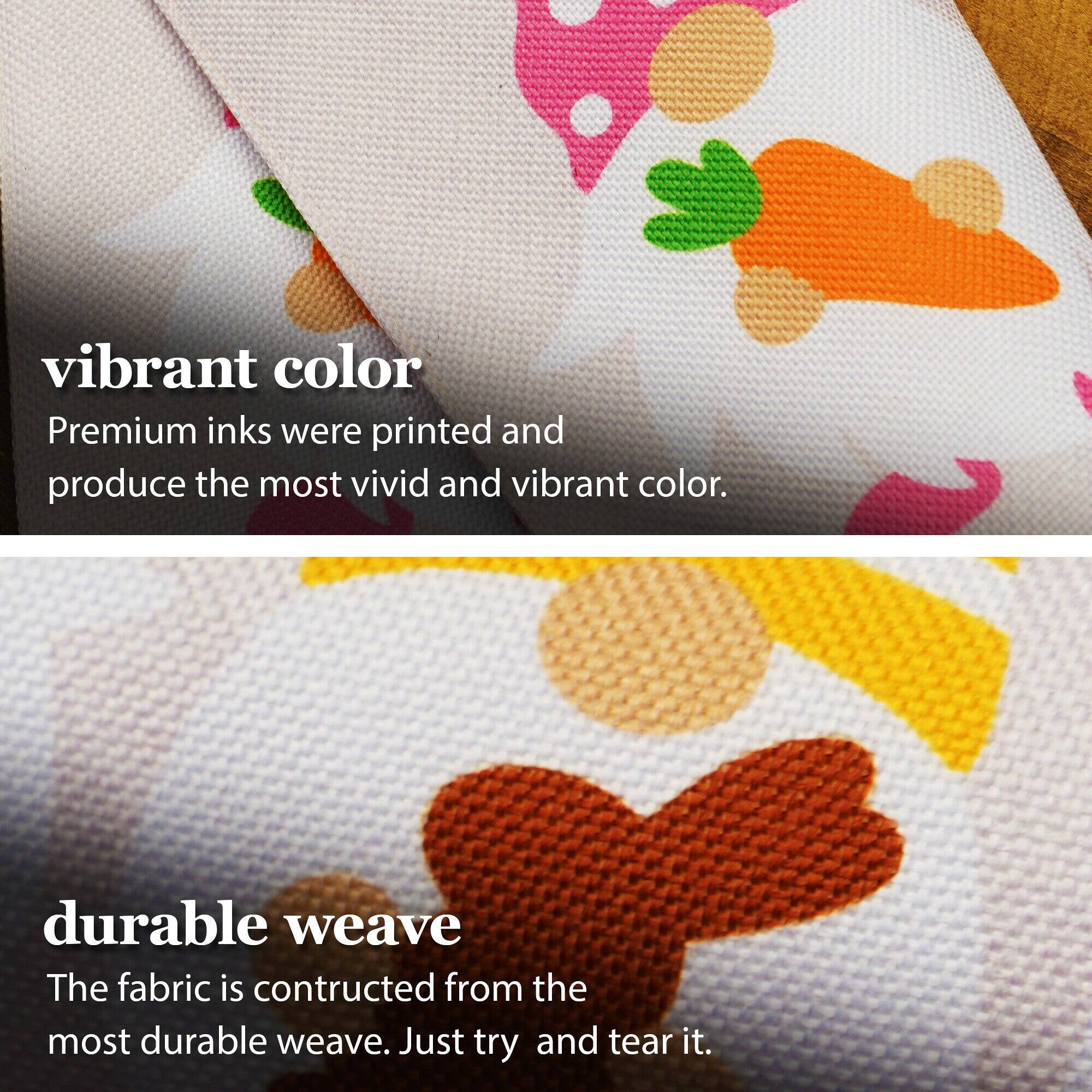 vibrant color  
Premium inks were printed and produce the most vivid and vibrant color.  

durable weave  
The fabric is constructed from the most durable weave. Just try and tear it.