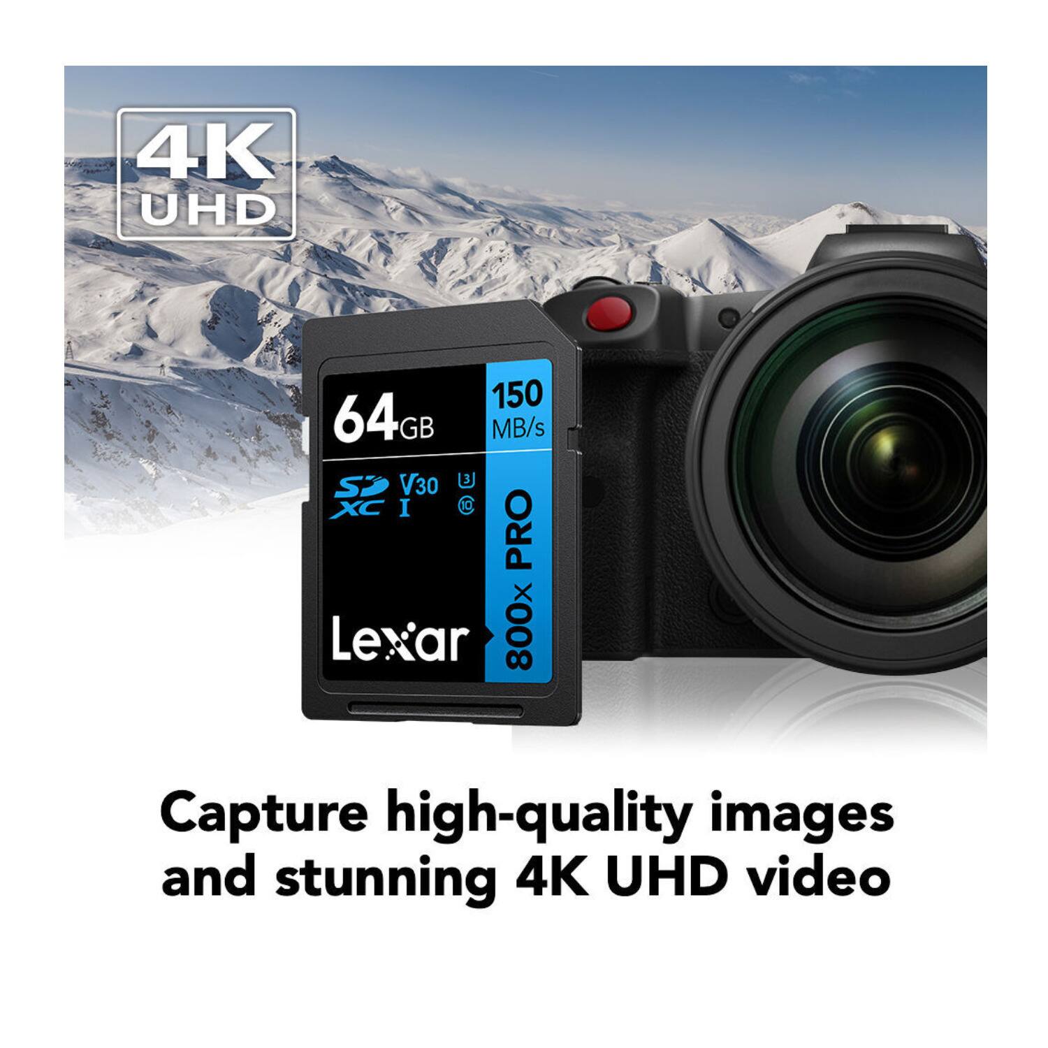 4K UHD 64GB 150 MB/s V30 XC I Lexar 800x PRO Capture high-quality images and stunning 4K UHD video