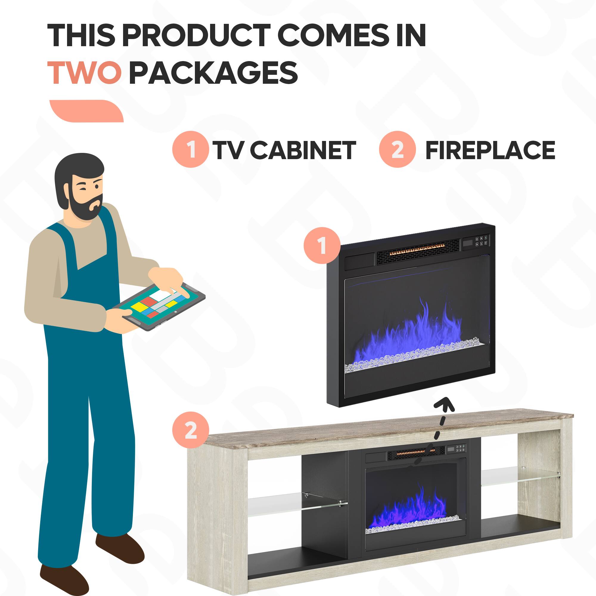 This product comes in two packages: 1) TV Cabinet and 2) Fireplace.
