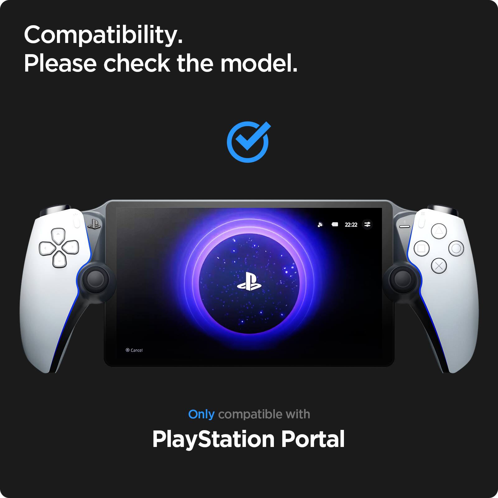 Compatibility. Please check the model. 22:22 X Canoer Only compatible with PlayStation Portal