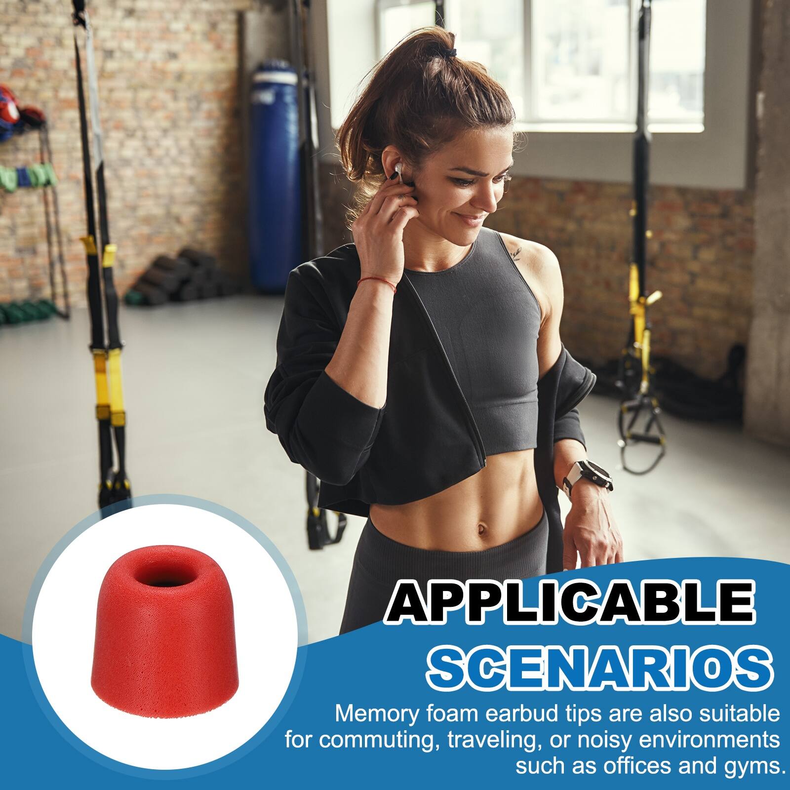 APPLICABLE SCENARIOS

Memory foam earbud tips are also suitable for commuting, traveling, or noisy environments such as offices and gyms.