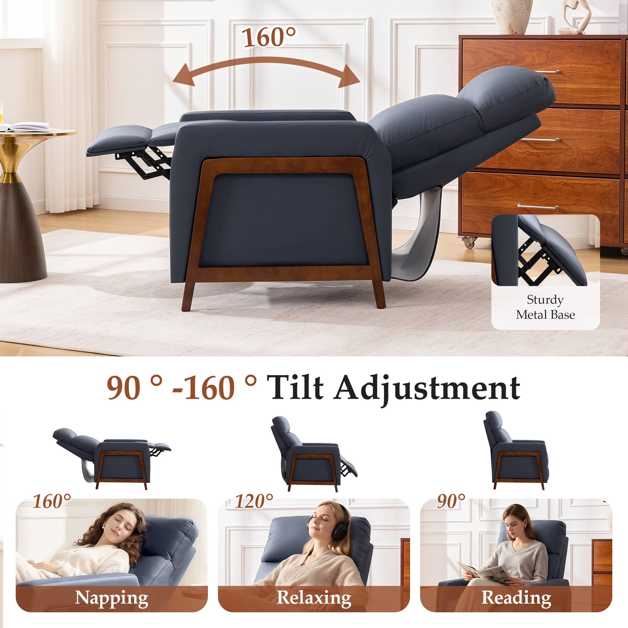 160° Sturdy Metal Base  
90° - 160° Tilt Adjustment  
160° Napping  
120° Relaxing  
90° Reading